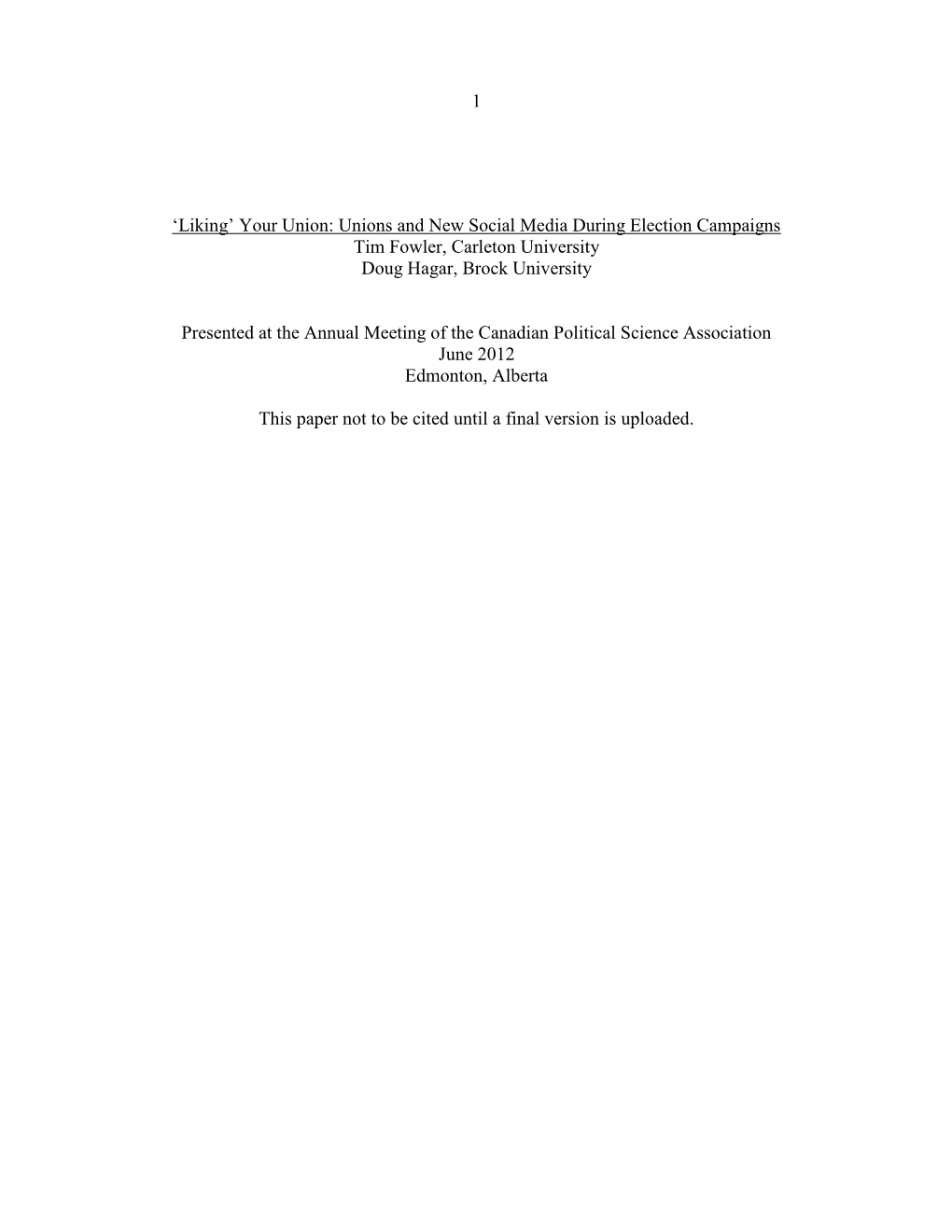 Your Union: Unions and New Social Media During Election Campaigns Tim Fowler, Carleton University Doug Hagar, Brock University