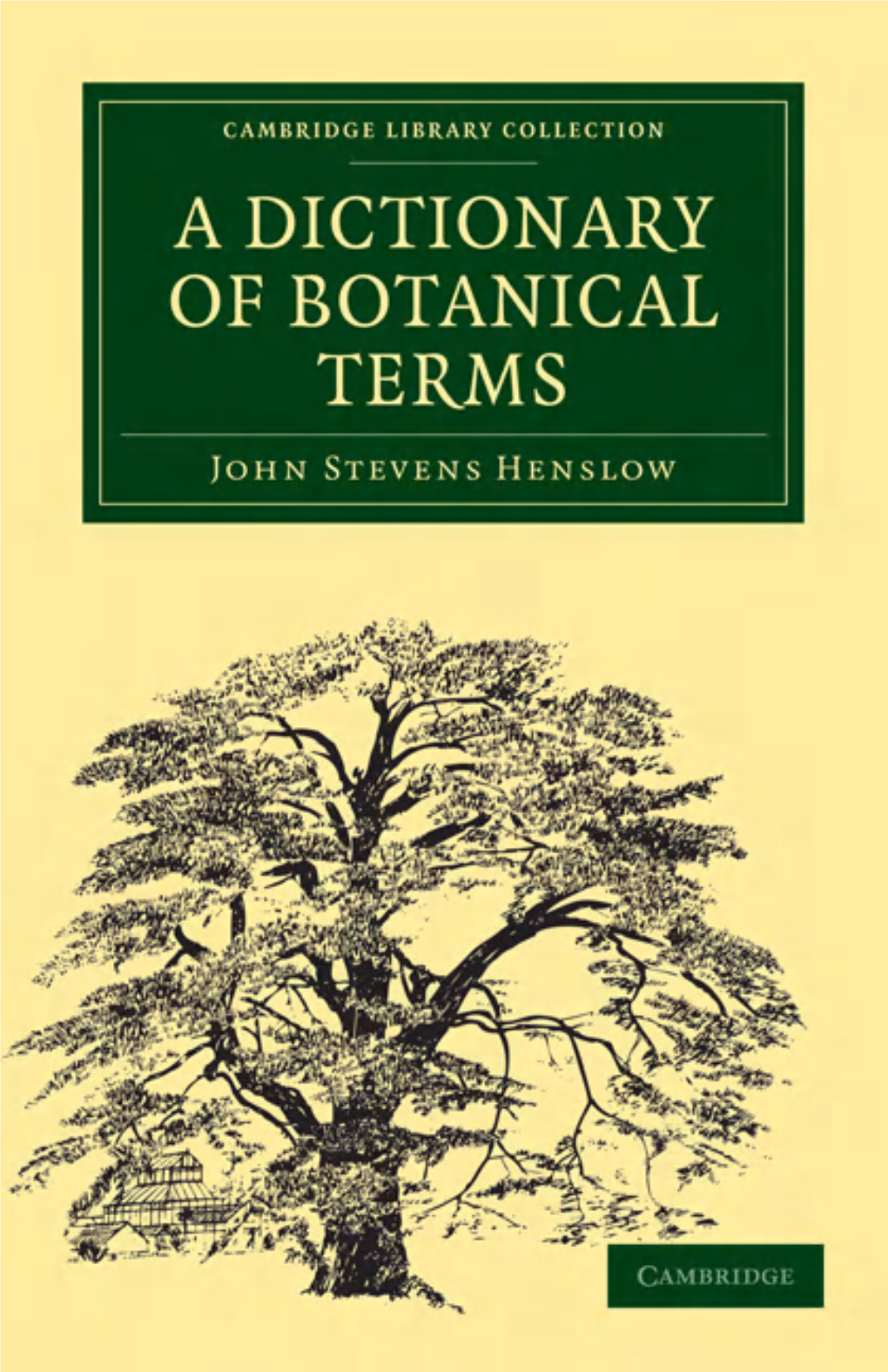A Dictionary of Botanical Terms John Stevens Henslow (1796 – 1861) Was a Botanist and Geologist