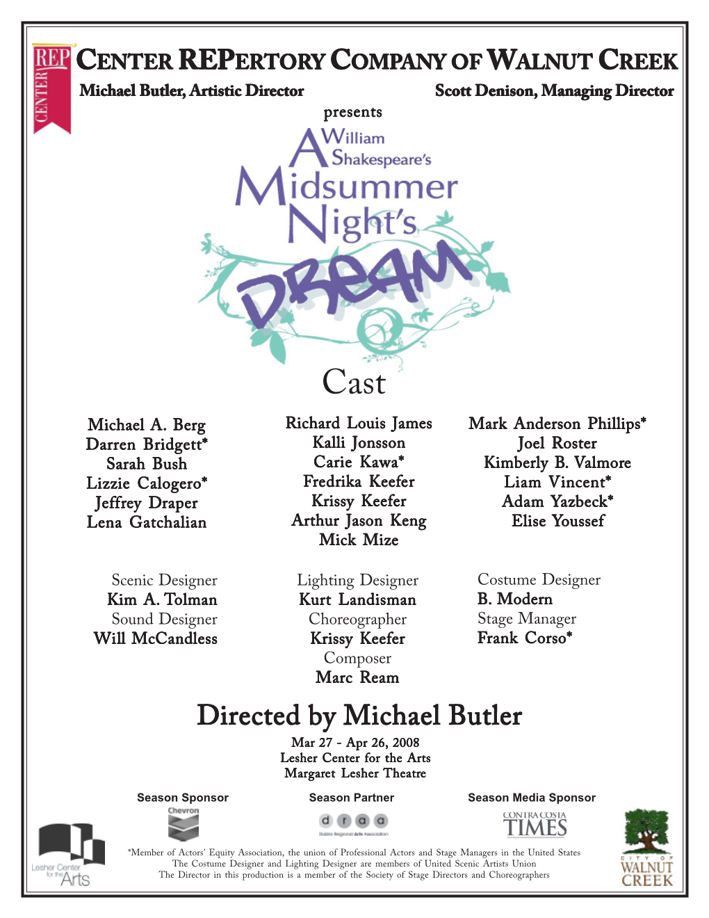 Directed by Michael Butler Mar 27 - Apr 26, 2008 Lesher Center for the Arts Margaret Lesher Theatre Season Sponsor Season Partner Season Media Sponsor