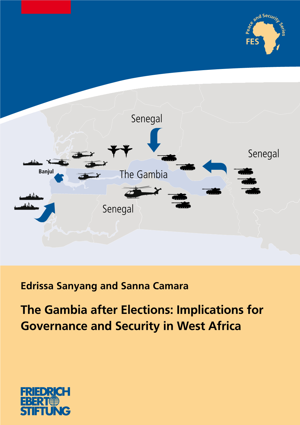 The Gambia After Elections: Implications for Governance and Security in West Africa Edrissa Sanyang and Sanna Camara