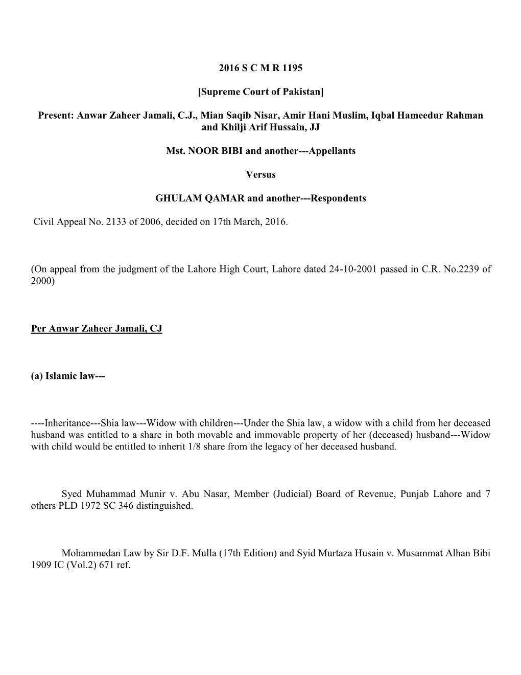 2016 S C M R 1195 [Supreme Court of Pakistan] Present: Anwar Zaheer Jamali, C.J., Mian Saqib Nisar, Amir Hani Muslim, Iqbal Hame