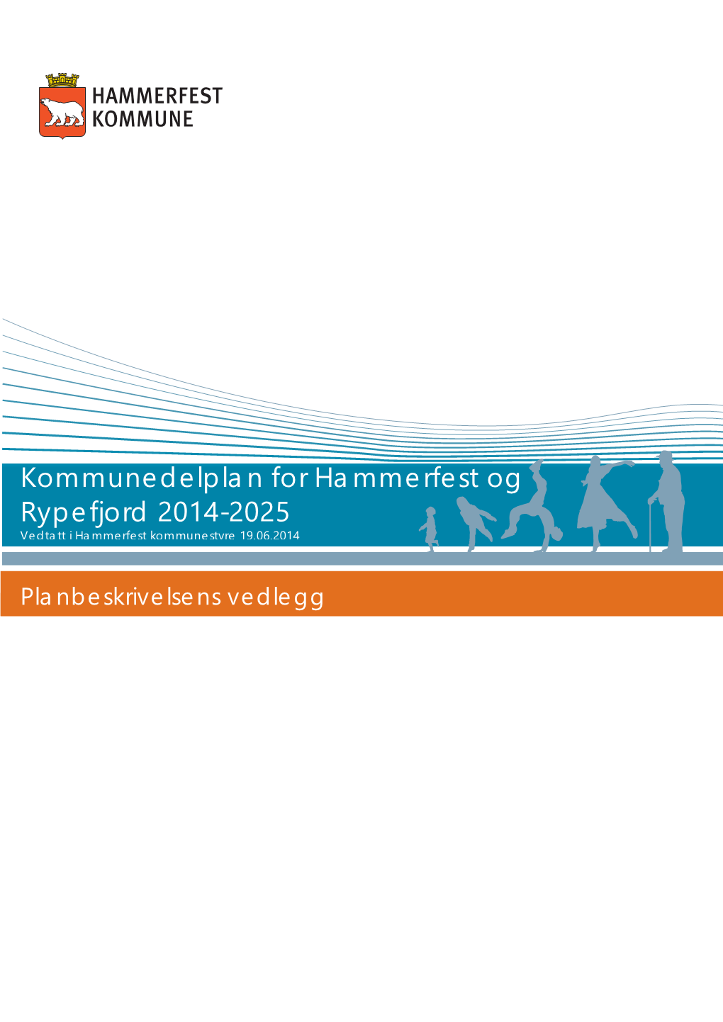 Kommunedelplan for Hammerfest Og Rypefjord 2014-2025 Vedtatt I Hammerfest Kommunestyre 19.06.2014