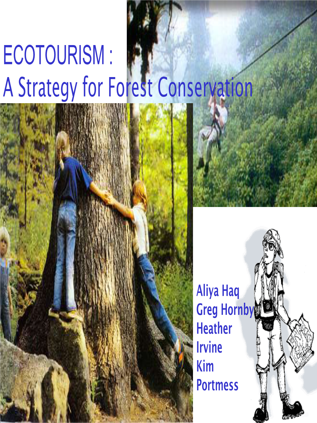 ECOTOURISM : a Strategy for Forest Conservation