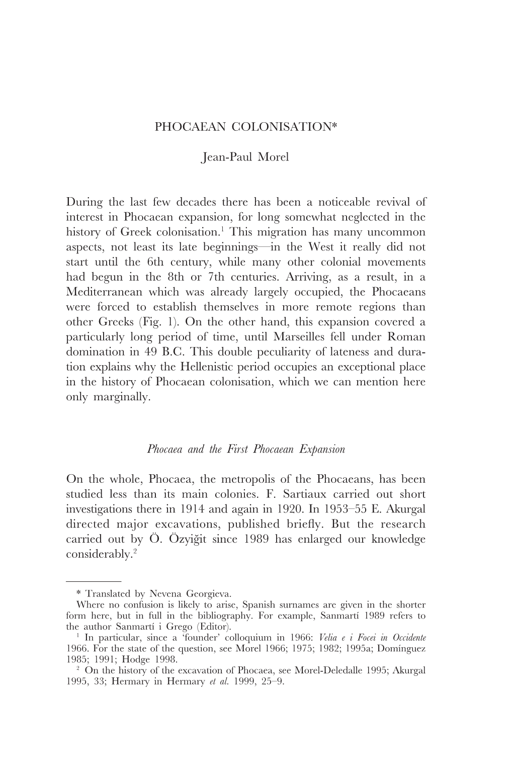 PHOCAEAN COLONISATION* Jean-Paul Morel During the Last Few Decades There Has Been a Noticeable Revival of Interest in Phocaean E