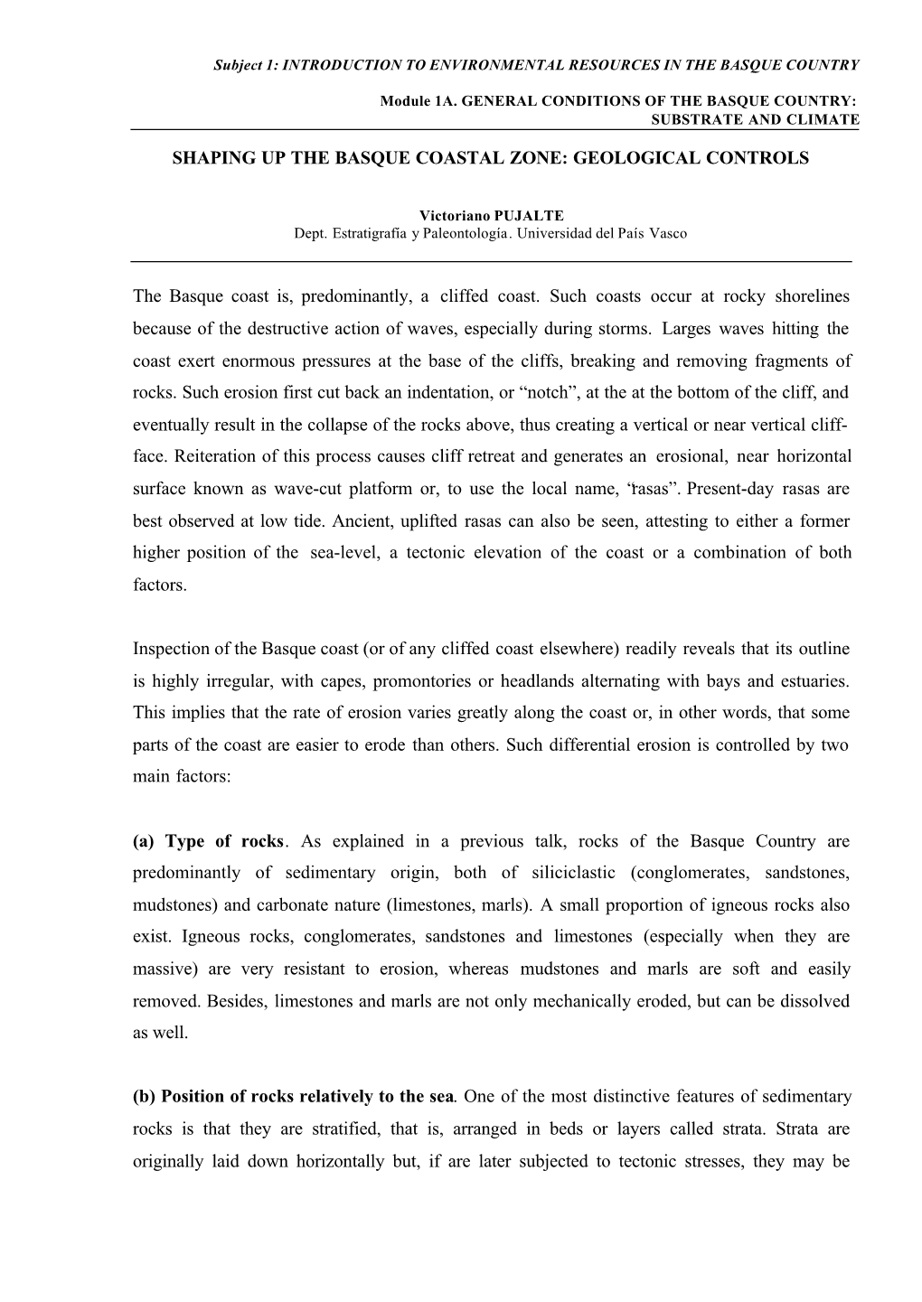 SHAPING up the BASQUE COASTAL ZONE: GEOLOGICAL CONTROLS the Basque Coast Is, Predominantly, a Cliffed Coast. Such Coasts Occur A