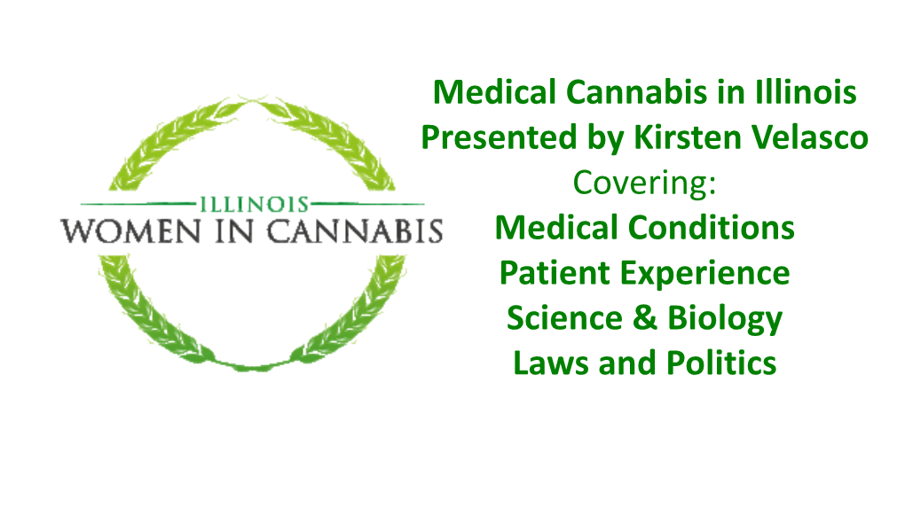 Medical Cannabis in Illinois Presented by Kirsten Velasco Covering