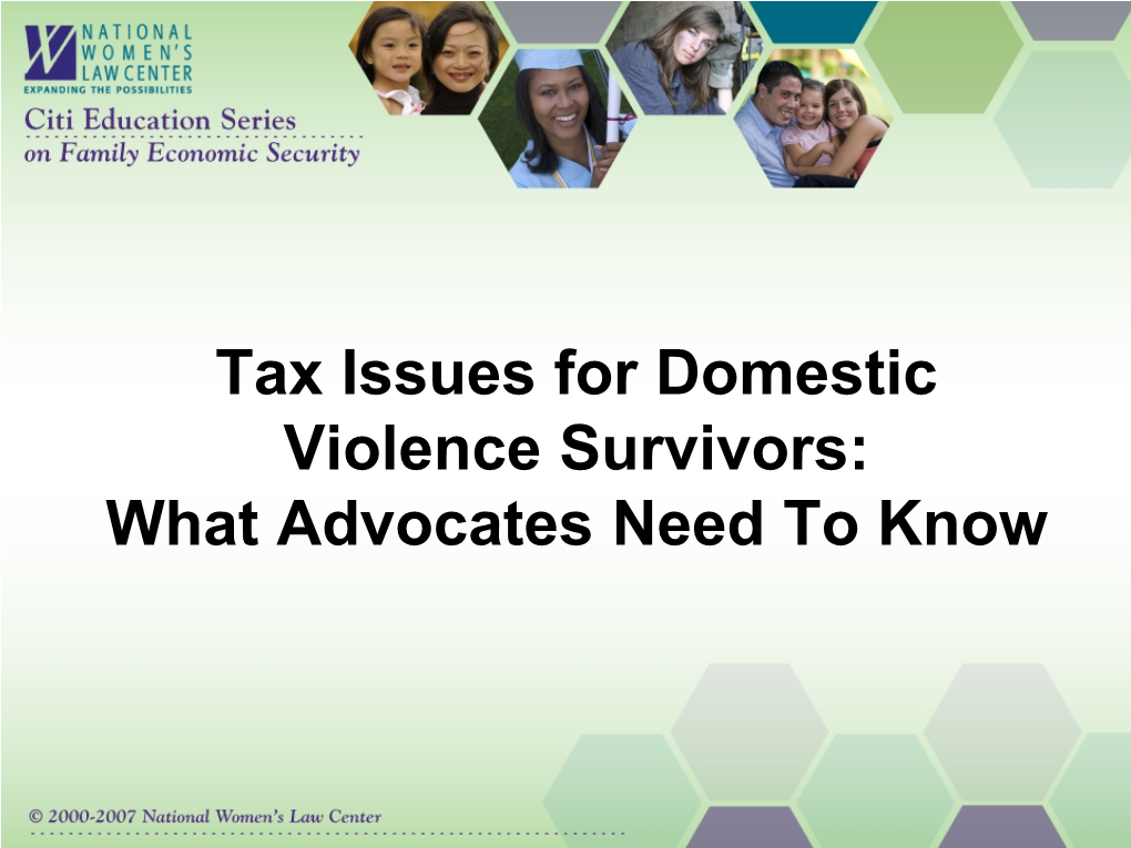 Tax Issues for Domestic Violence Survivors: What Advocates Need to Know Can You Hear Us? If You Cannot Hear Us, Please Dial in Now