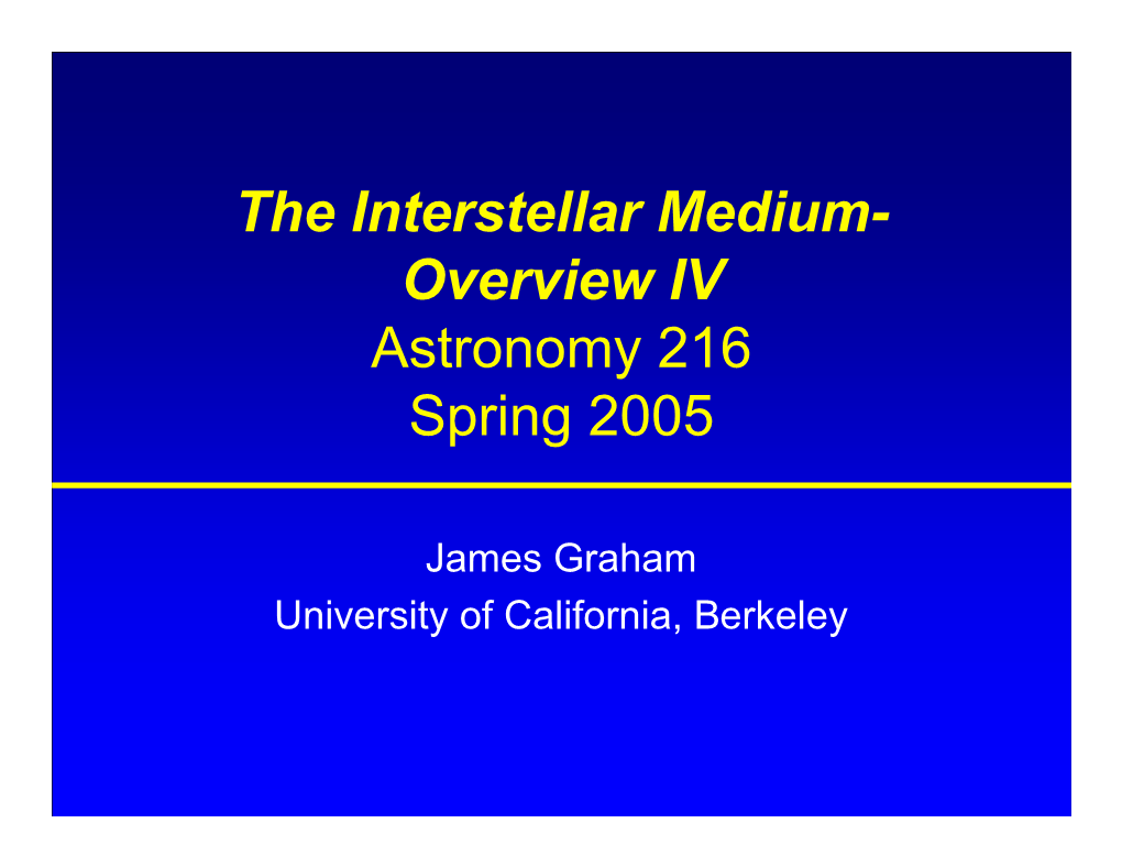 The Interstellar Medium- Overview IV Astronomy 216 Spring 2005