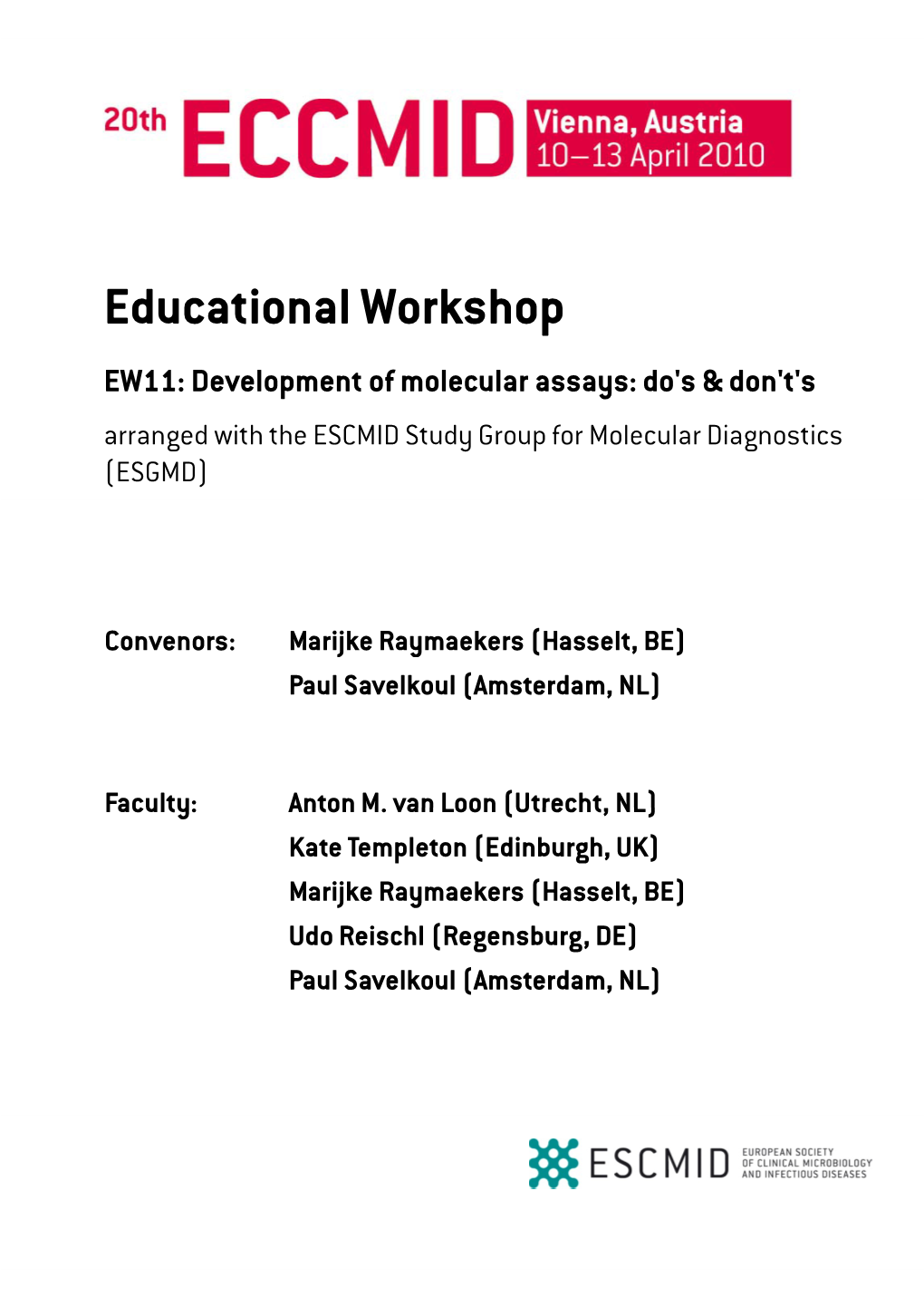 Educational Workshop EW11: Development of Molecular Assays: Do's & Don't's Arranged with the ESCMID Study Group for Molecular Diagnostics (ESGMD)