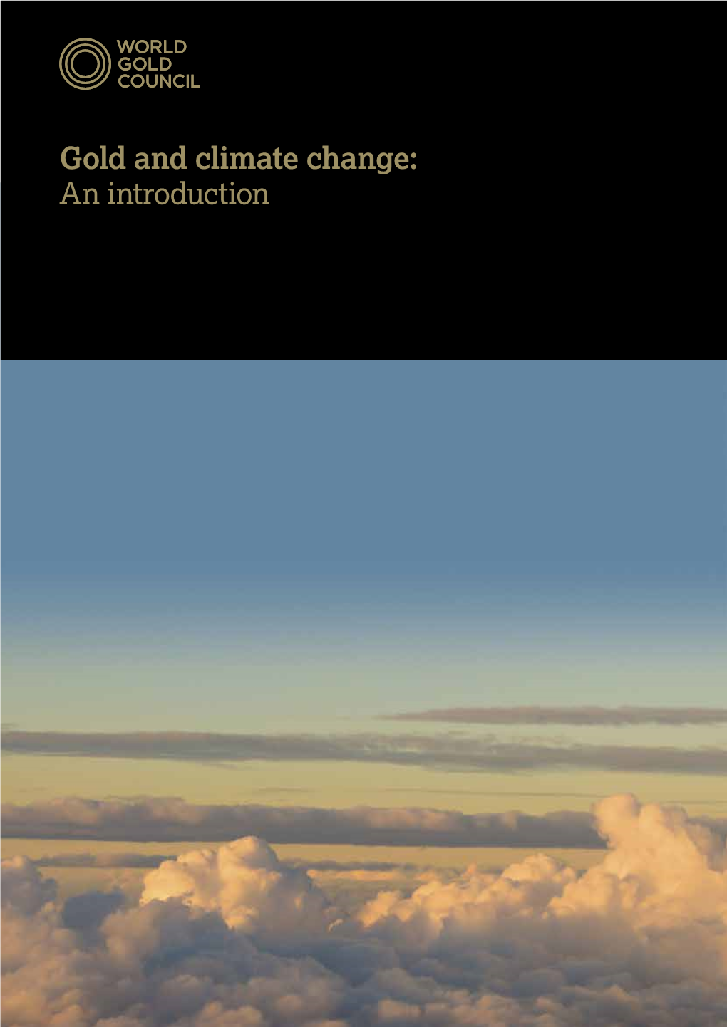 Gold and Climate Change: an Introduction About the World Gold Council Contents