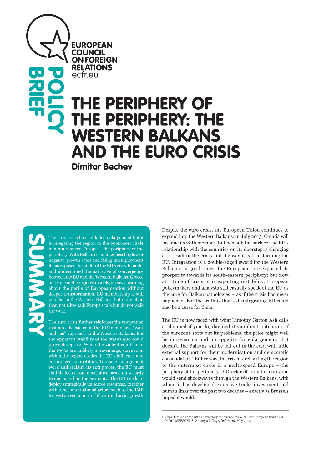 THE PERIPHERY of the PERIPHERY: the WESTERN BALKANS and the EURO CRISIS Dimitar Bechev