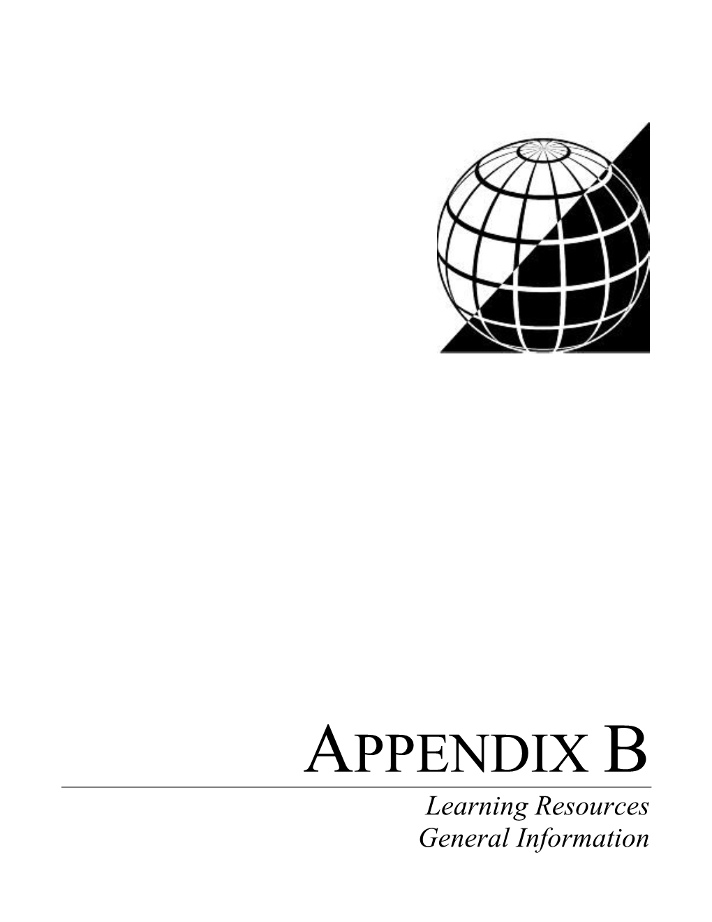 APPENDIX B Learning Resources General Information