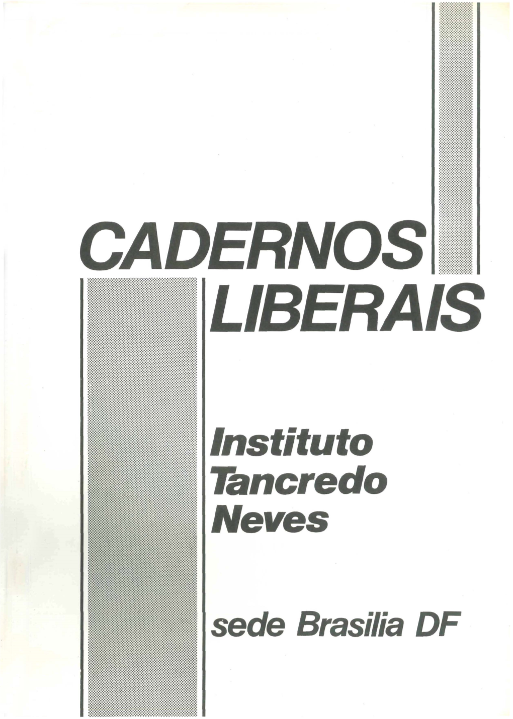 Instituto Tancredo Neves Sede Brasilia DF CADERNOS LIBERAIS São Publicações Internas Do Instituto Tancredo Neves