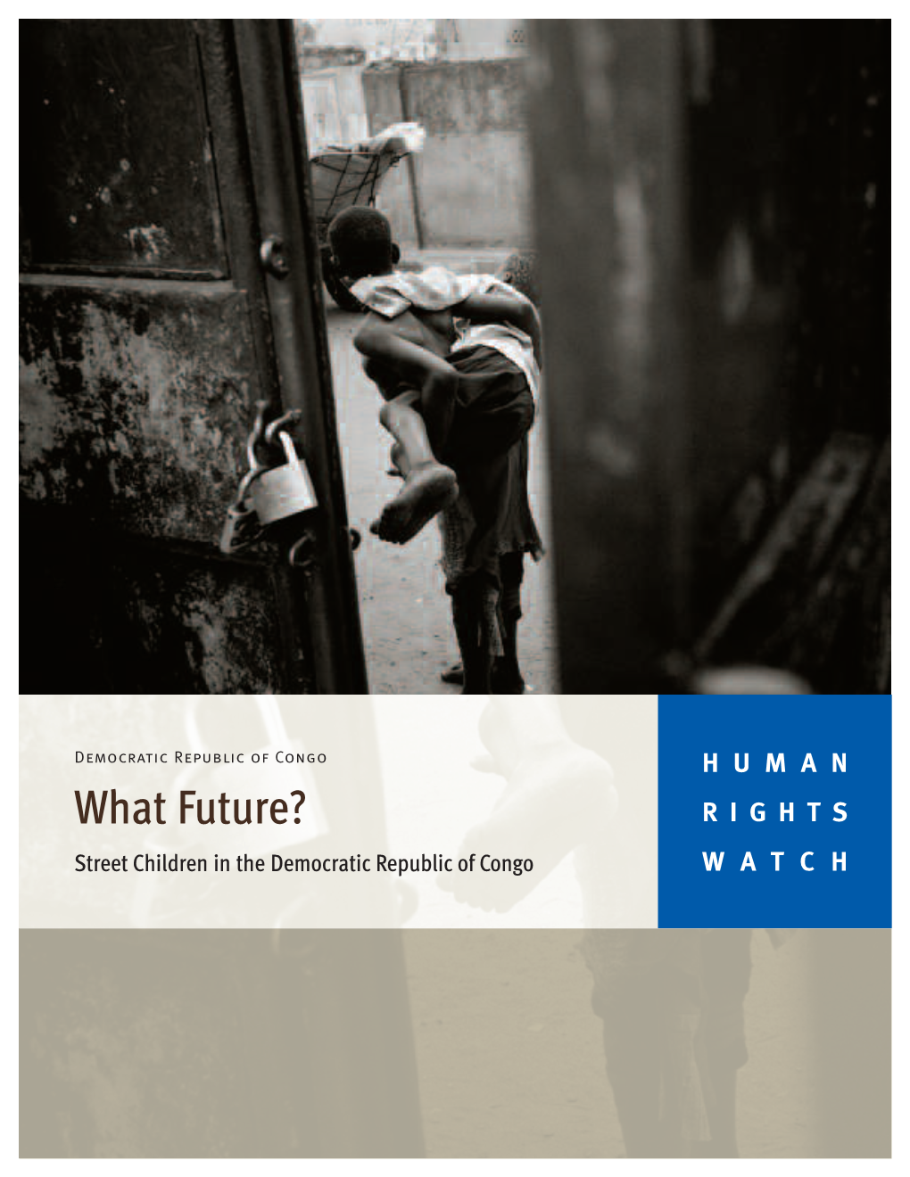 What Future? RIGHTS Street Children in the Democratic Republic of Congo WATCH April 2006 Volume 18, No