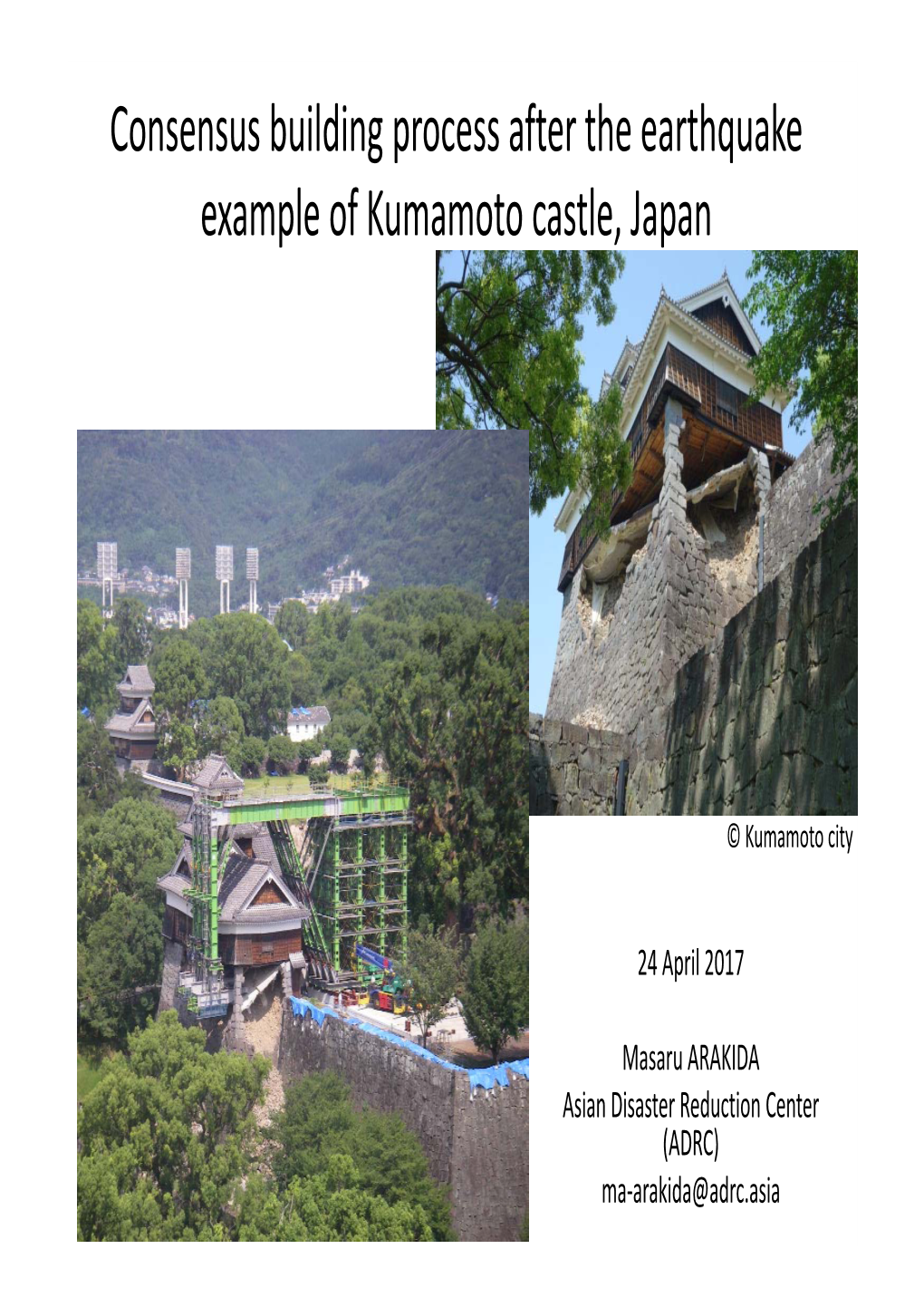 Consensus Building Process After the Earthquake Example of Kumamoto Castle, Japan