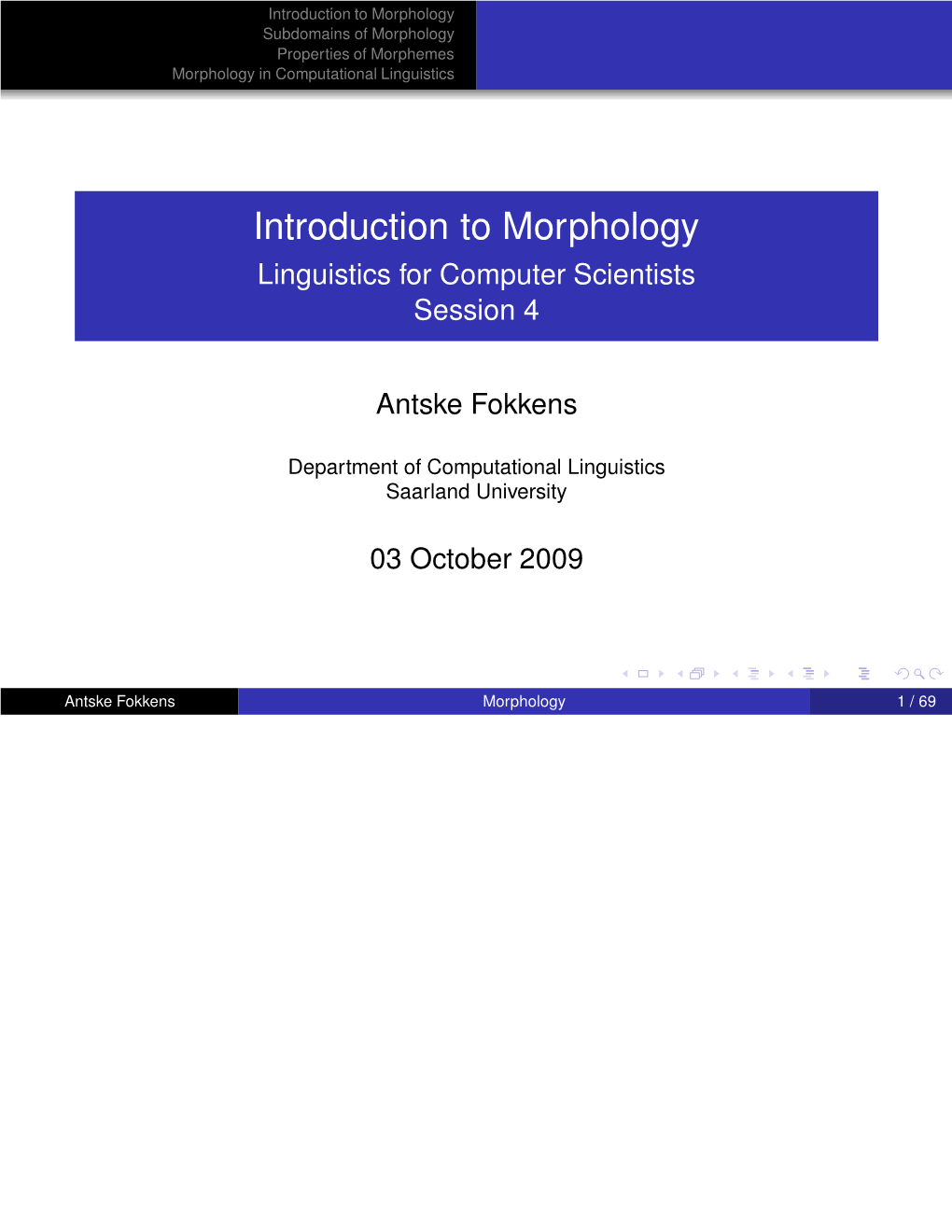 Introduction to Morphology Subdomains of Morphology Properties of Morphemes Morphology in Computational Linguistics