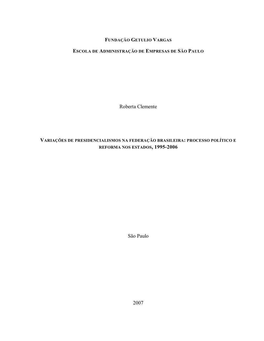 Variações De Presidencialismo Na Federação Brasileira: Processo Político E Reforma Nos Estados, 1995-2006