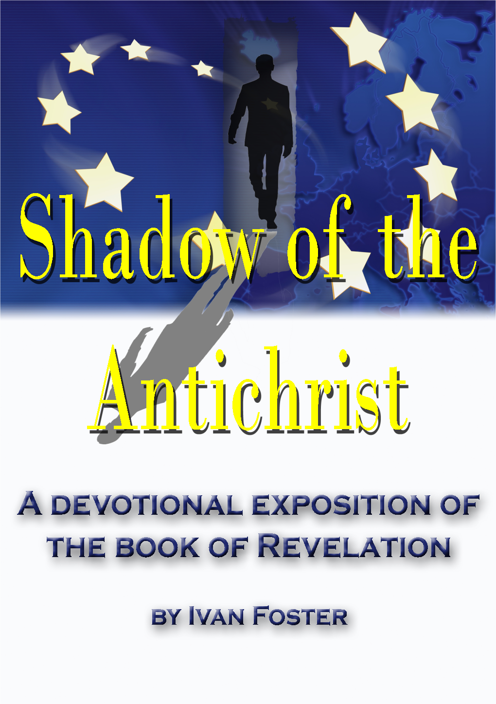 Shadow of the Antichrist a Devotional Exposition of the Book of Revelation