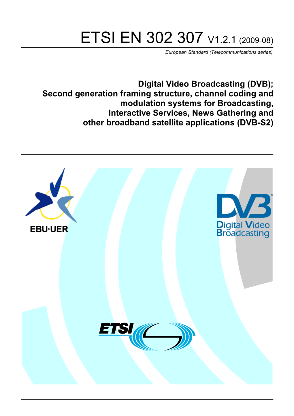 ETSI EN 302 307 V1.2.1 (2009-08) European Standard (Telecommunications Series)