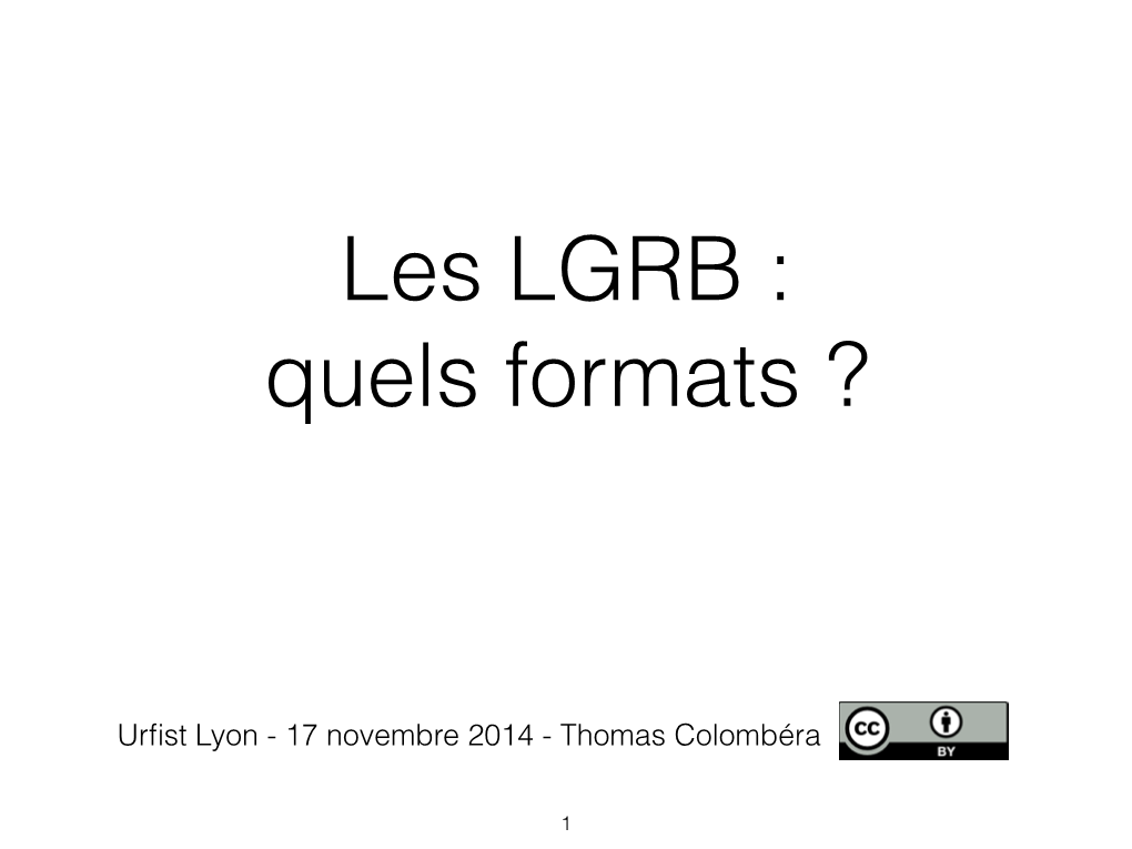 Les LGRB : Quels Formats ?