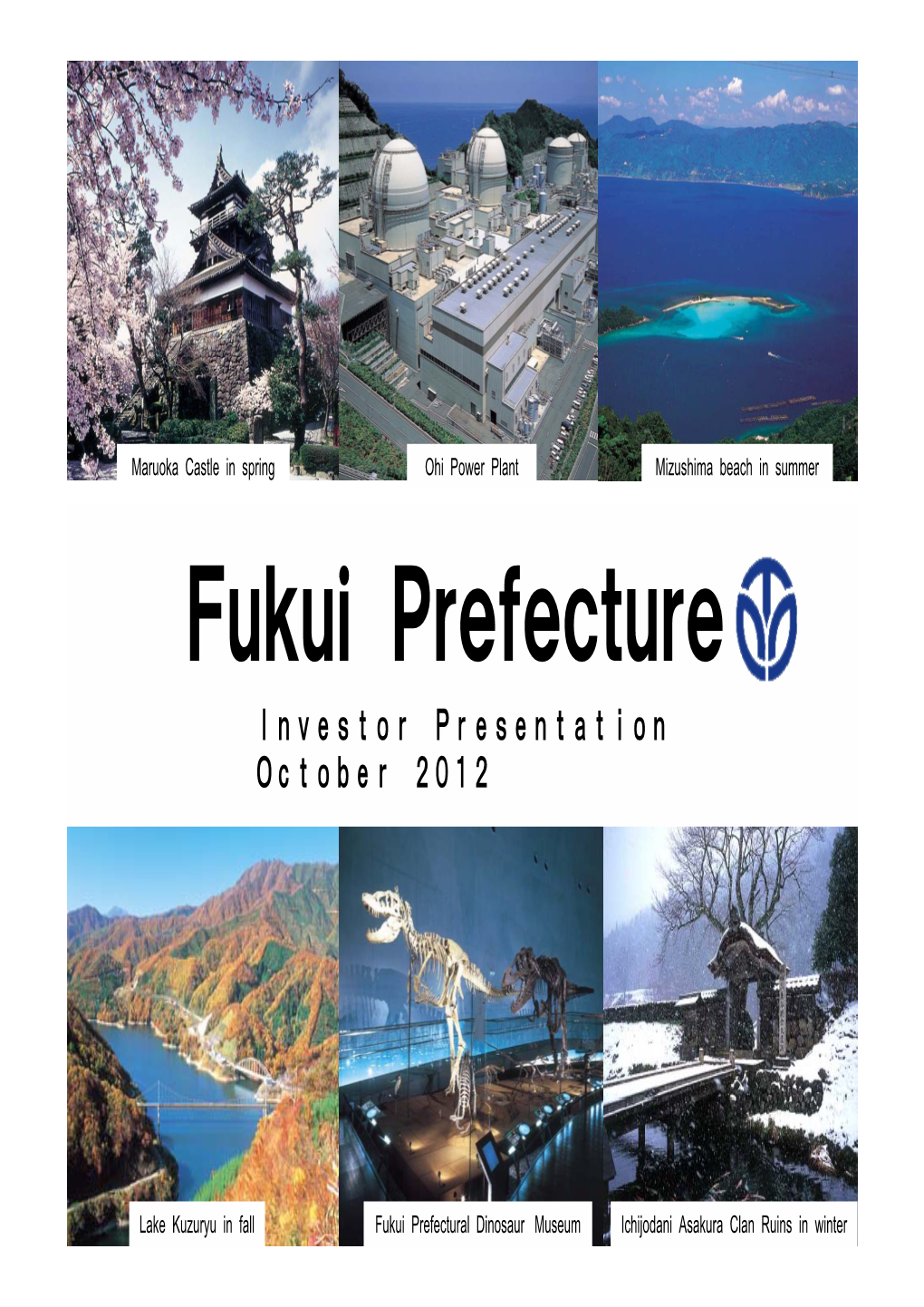 Fukui Prefecture Outline Fukui Prefecture Is Located in the Approximate Center of Japan