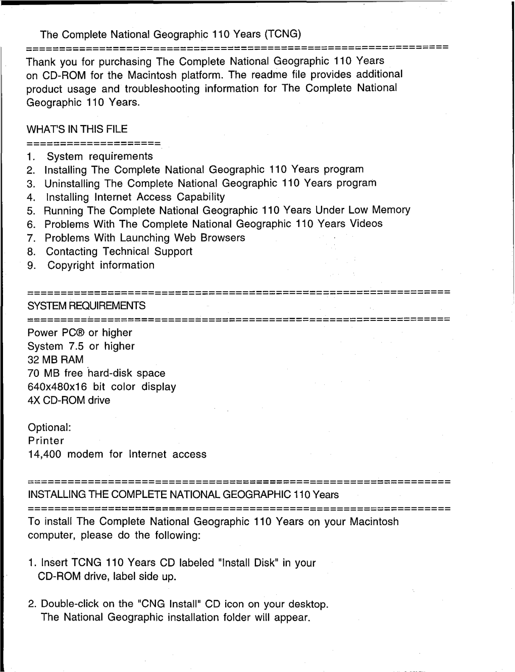 The Complete National Geographic 110 Years (TCNG) ======Thank You for Purchasing the Complete National Geographic 110 Years on CD-ROM for the Macintosh Platform