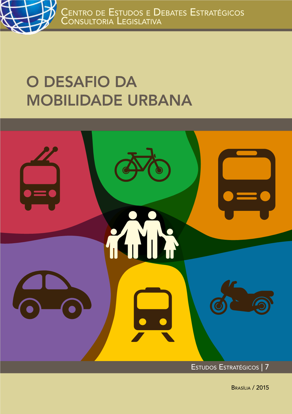 O DESAFIO DA MOBILIDADE URBANA MESA DA CÂMARA DOS DEPUTADOS 55ª Legislatura 2015-2019 1ª Sessão Legislativa