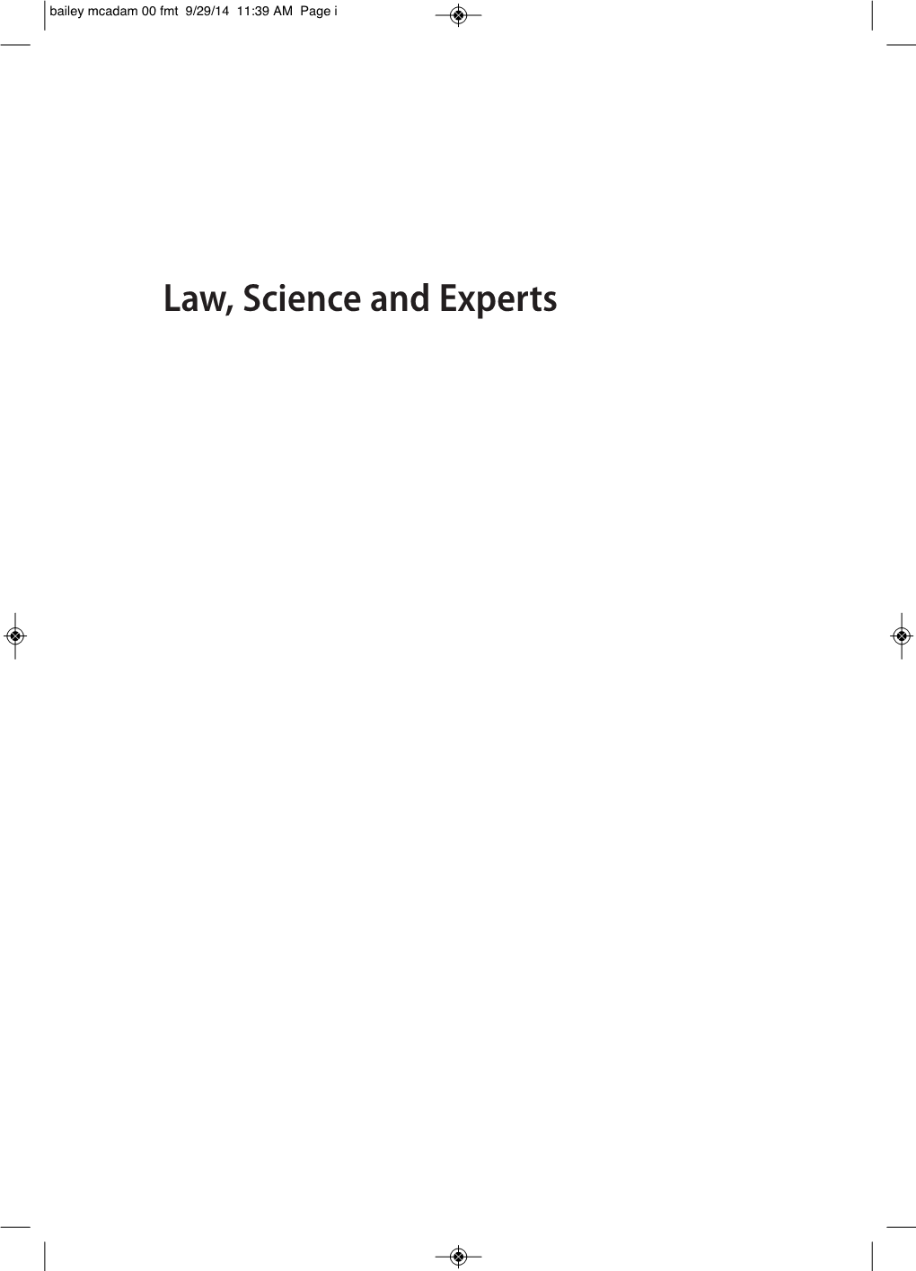 Law, Science and Experts Bailey Mcadam 00 Fmt 9/29/14 11:39 AM Page Ii Bailey Mcadam 00 Fmt 9/29/14 11:39 AM Page Iii