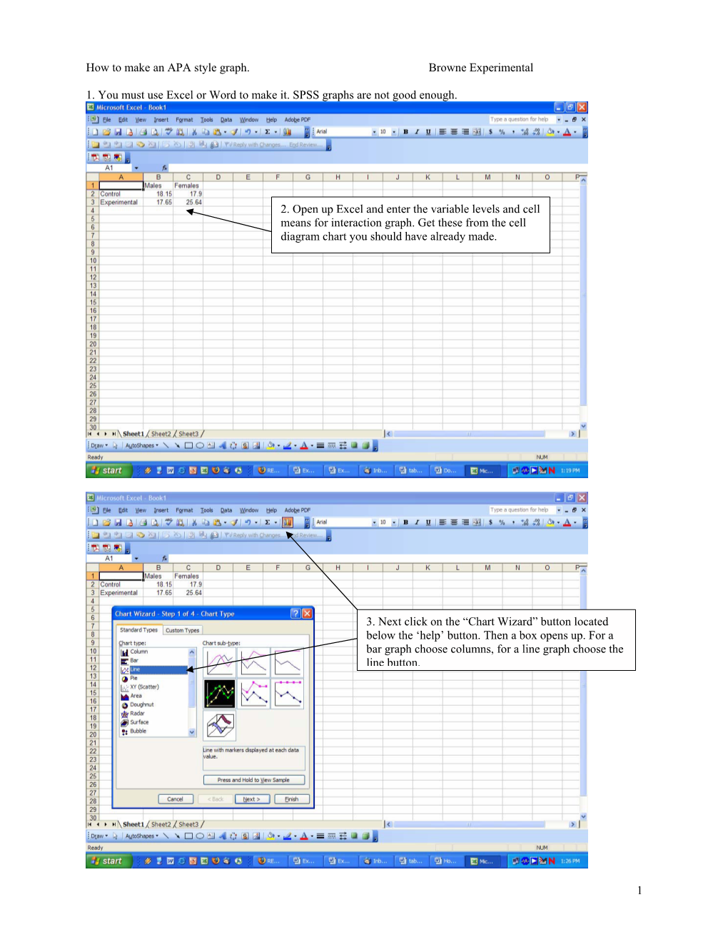 1 How to Make an APA Style Graph. Browne Experimental 1. You Must Use Excel Or Word to Make It. SPSS Graphs Are Not Good Enou