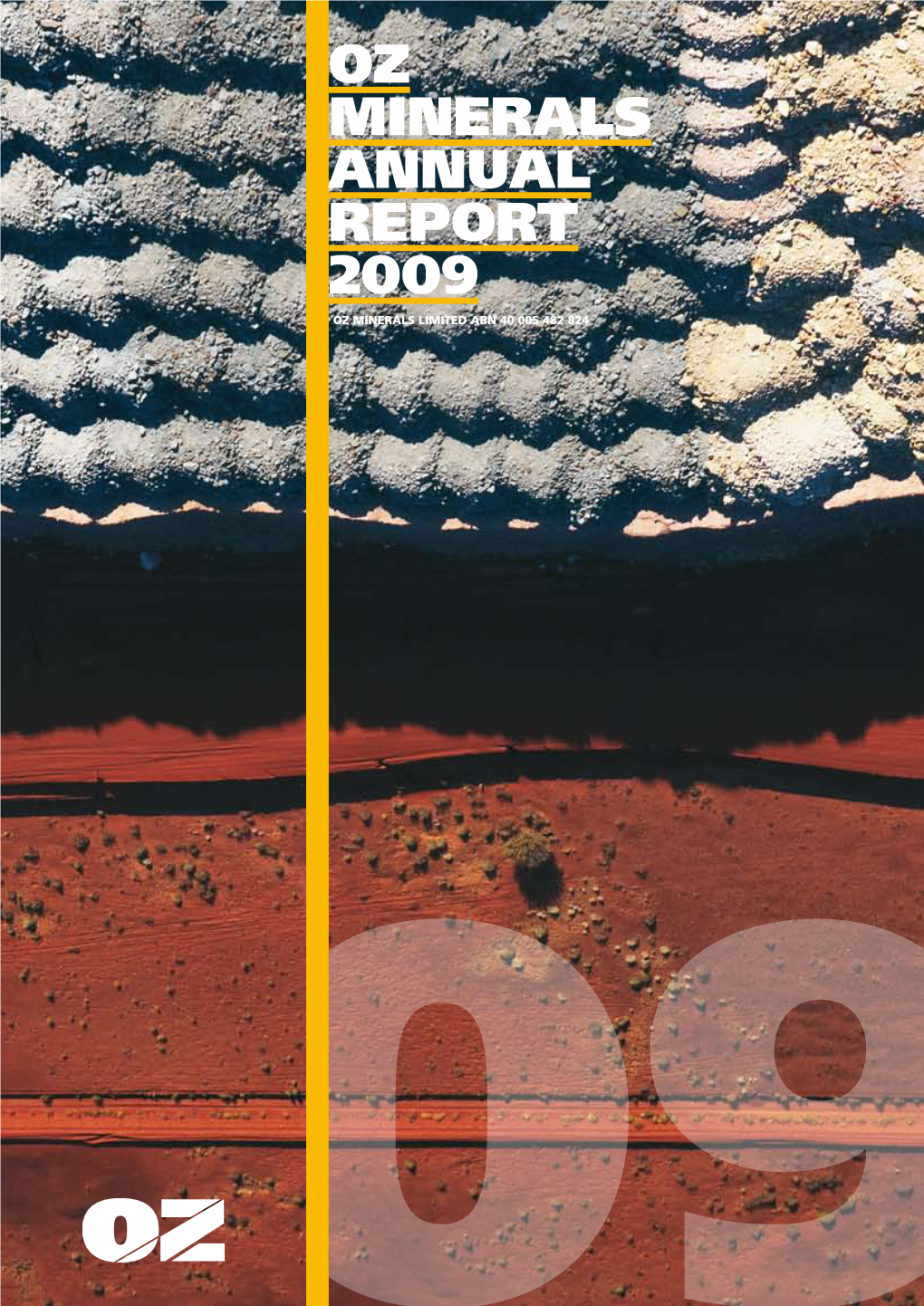 Oz Minerals Annual Report 2009 Oz Minerals Limited Abn 40 005 482 824 Oz Minerals Annual Report 2009 Contents