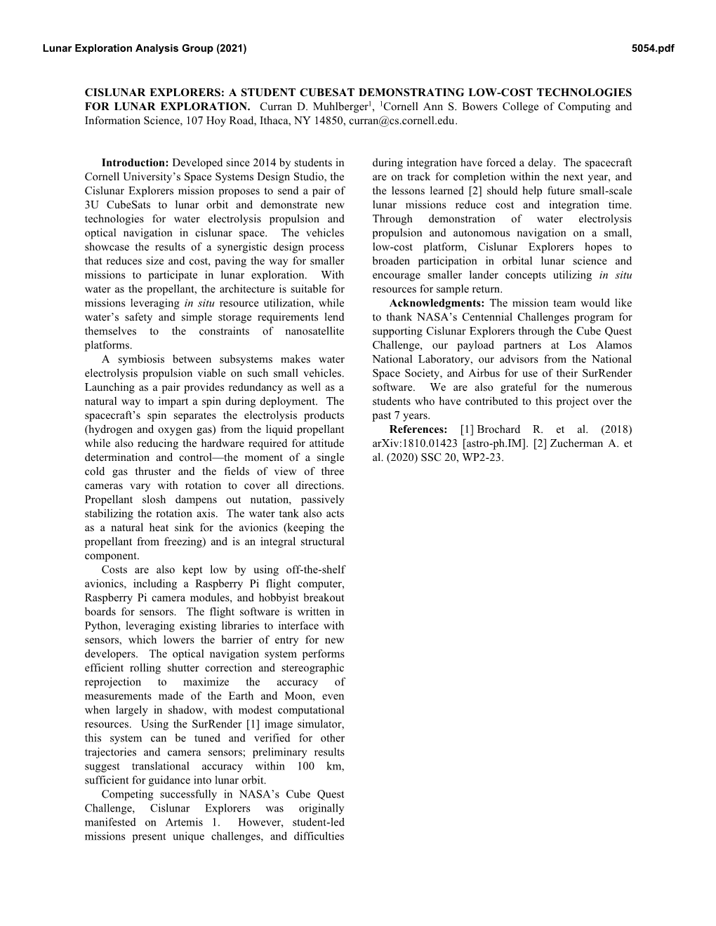 CISLUNAR EXPLORERS: a STUDENT CUBESAT DEMONSTRATING LOW-COST TECHNOLOGIES for LUNAR EXPLORATION. Curran D. Muhlberger1, 1Cornell Ann S