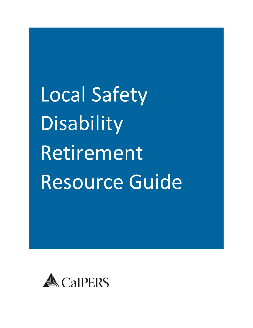 Local Safety Disability Retirement Resource Guide Contents Overview of Disability Retirement 4
