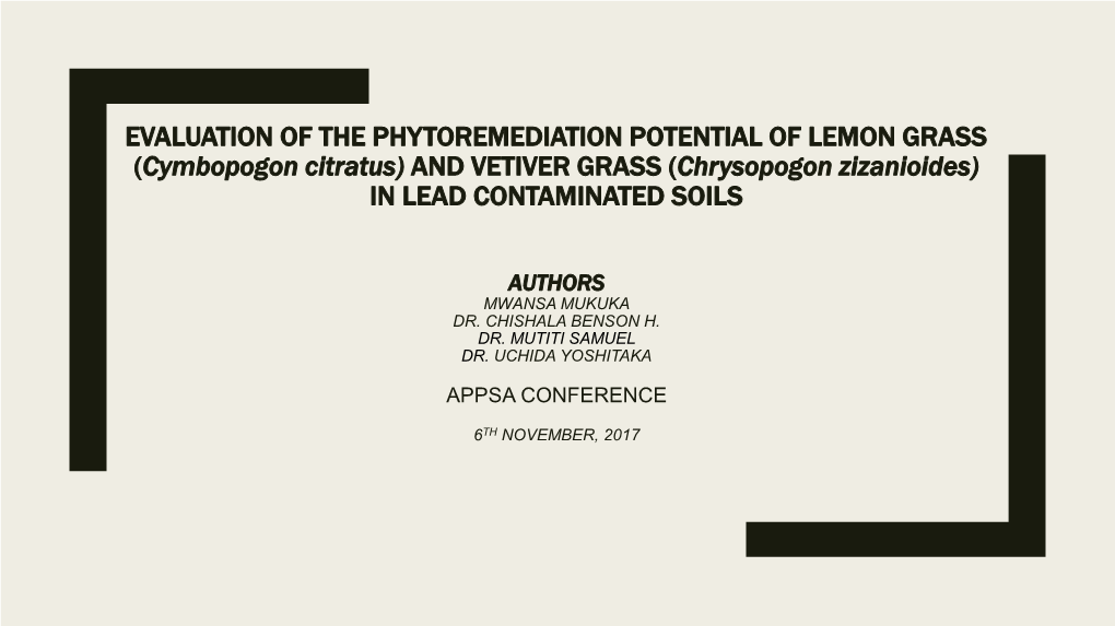 EVALUATION of the PHYTOREMEDIATION POTENTIAL of LEMON GRASS (Cymbopogon Citratus) and VETIVER GRASS (Chrysopogon Zizanioides) in LEAD CONTAMINATED SOILS