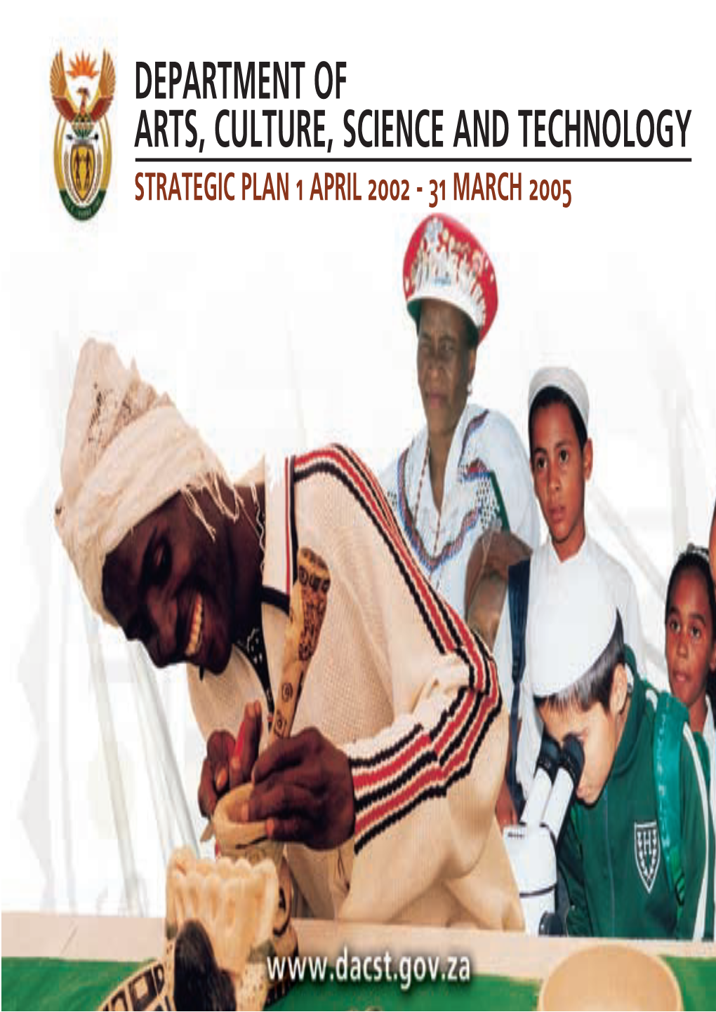 Department of Arts, Culture, Science and Technology Strategic Plan 1 April 2002 - 31 March 2005