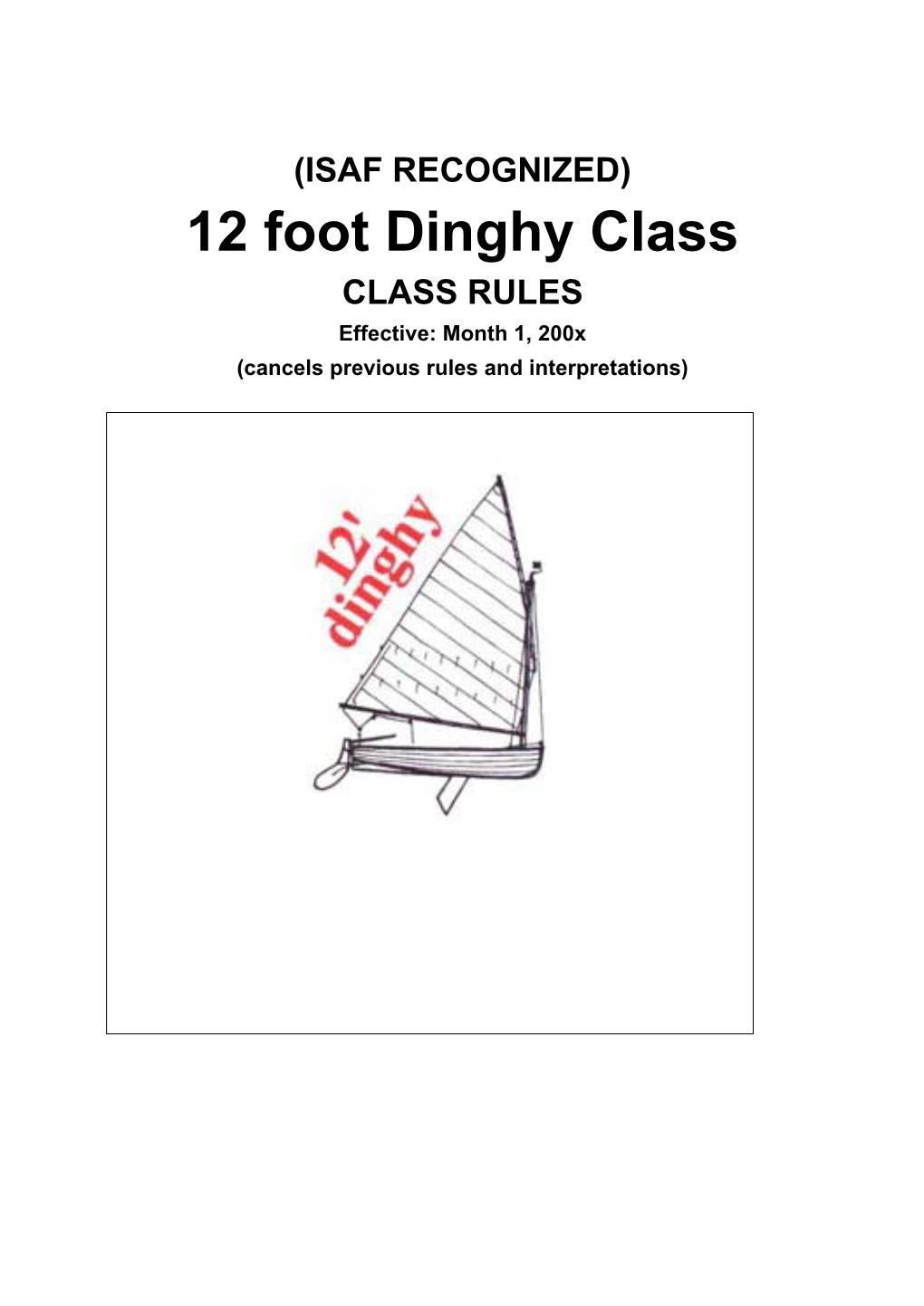 12 Foot Dinghy Class CLASS RULES Effective: Month 1, 200X (Cancels Previous Rules and Interpretations)