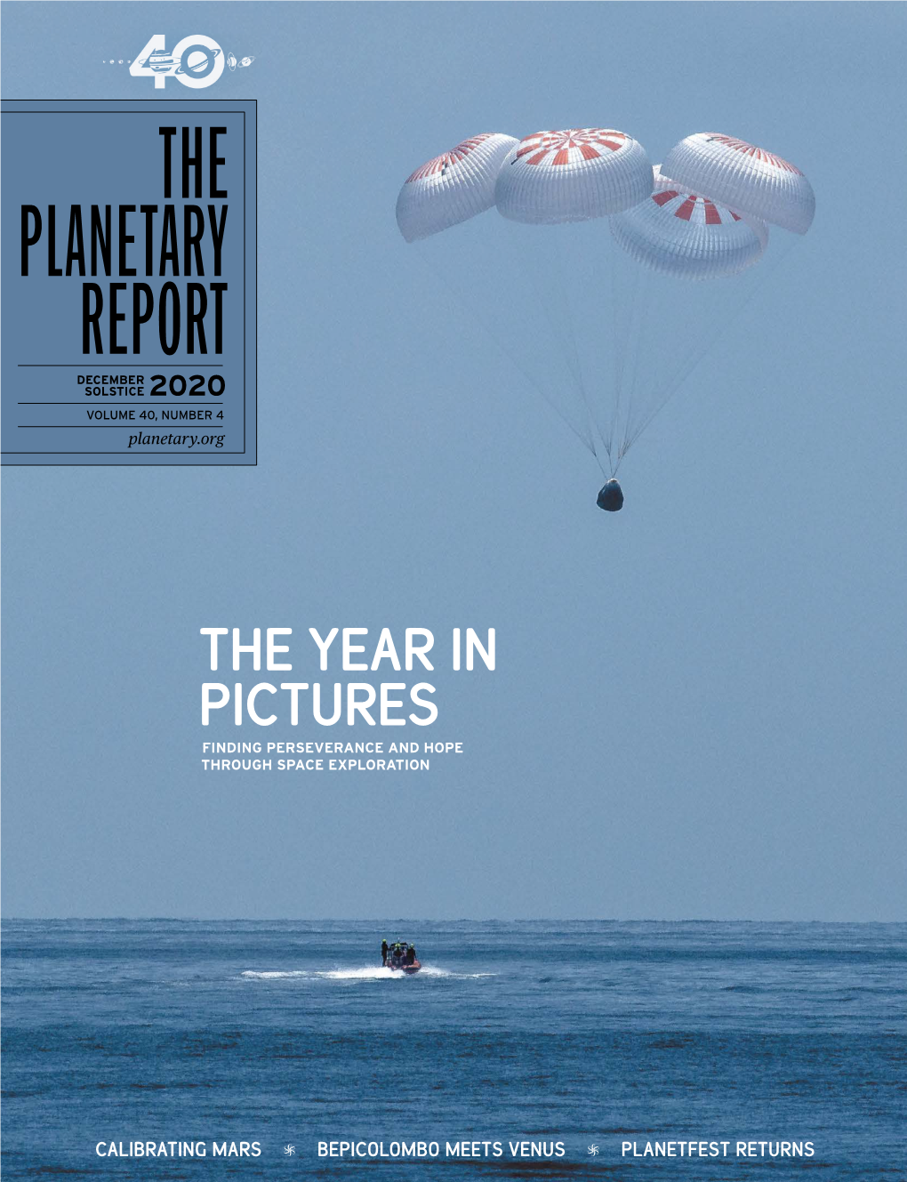 THE PLANETARY REPORT DECEMBER SOLSTICE 2020 VOLUME 40, NUMBER 4 Planetary.Org