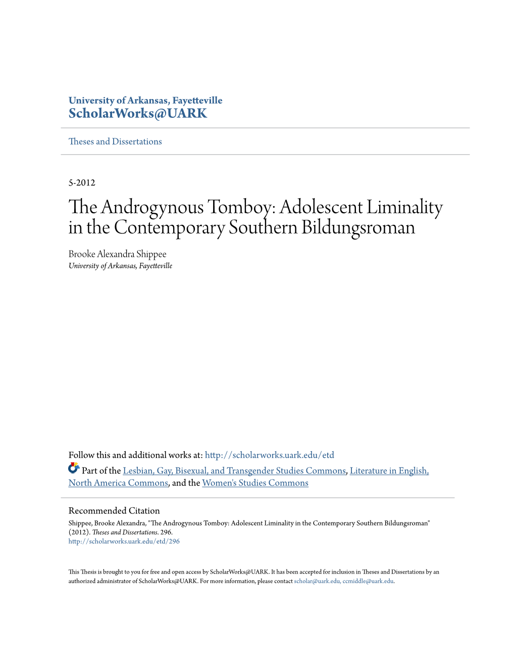 The Androgynous Tomboy: Adolescent Liminality in the Contemporary Southern Bildungsroman Brooke Alexandra Shippee University of Arkansas, Fayetteville