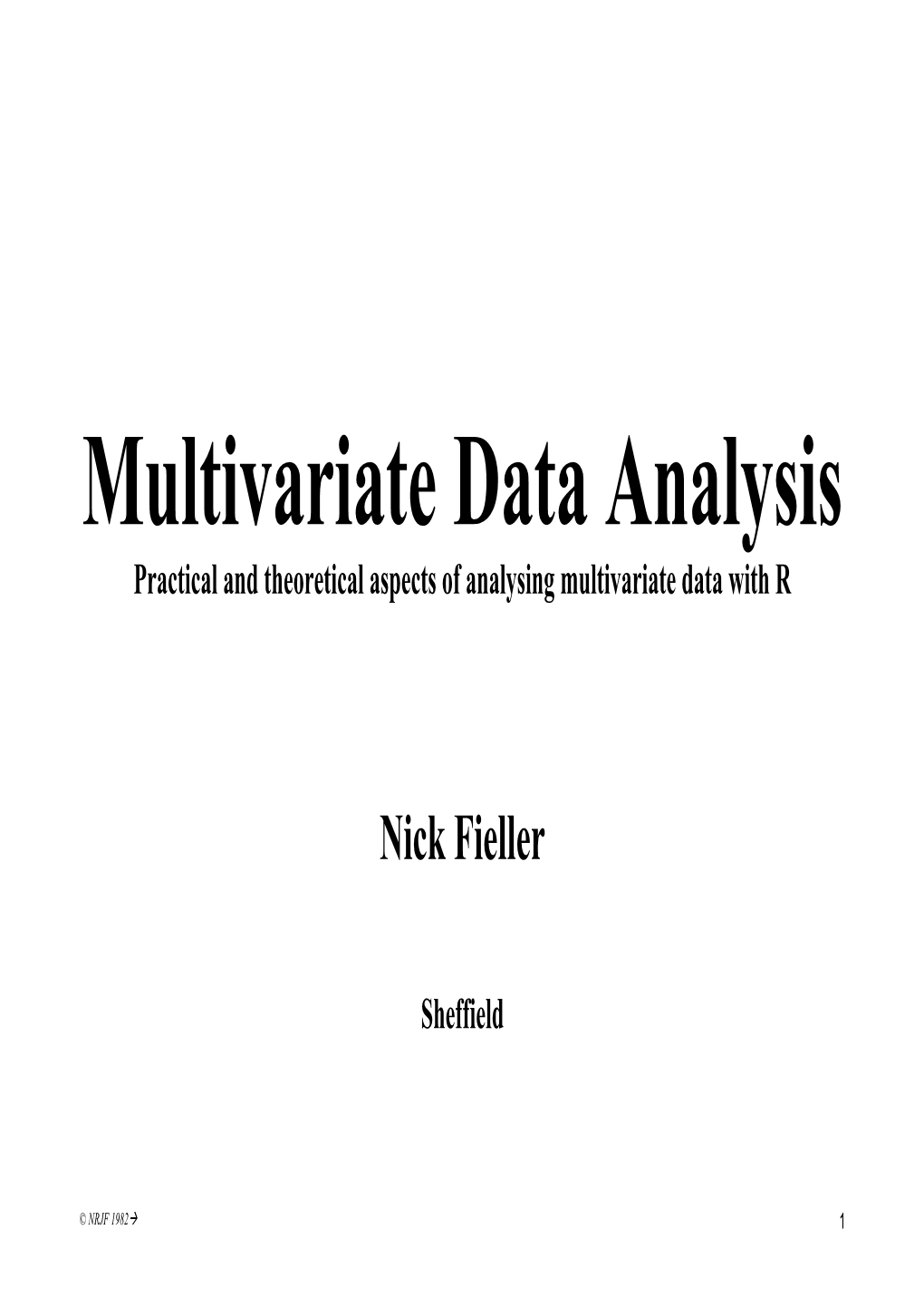 Multivariate Data Analysis Practical and Theoretical Aspects of Analysing Multivariate Data with R