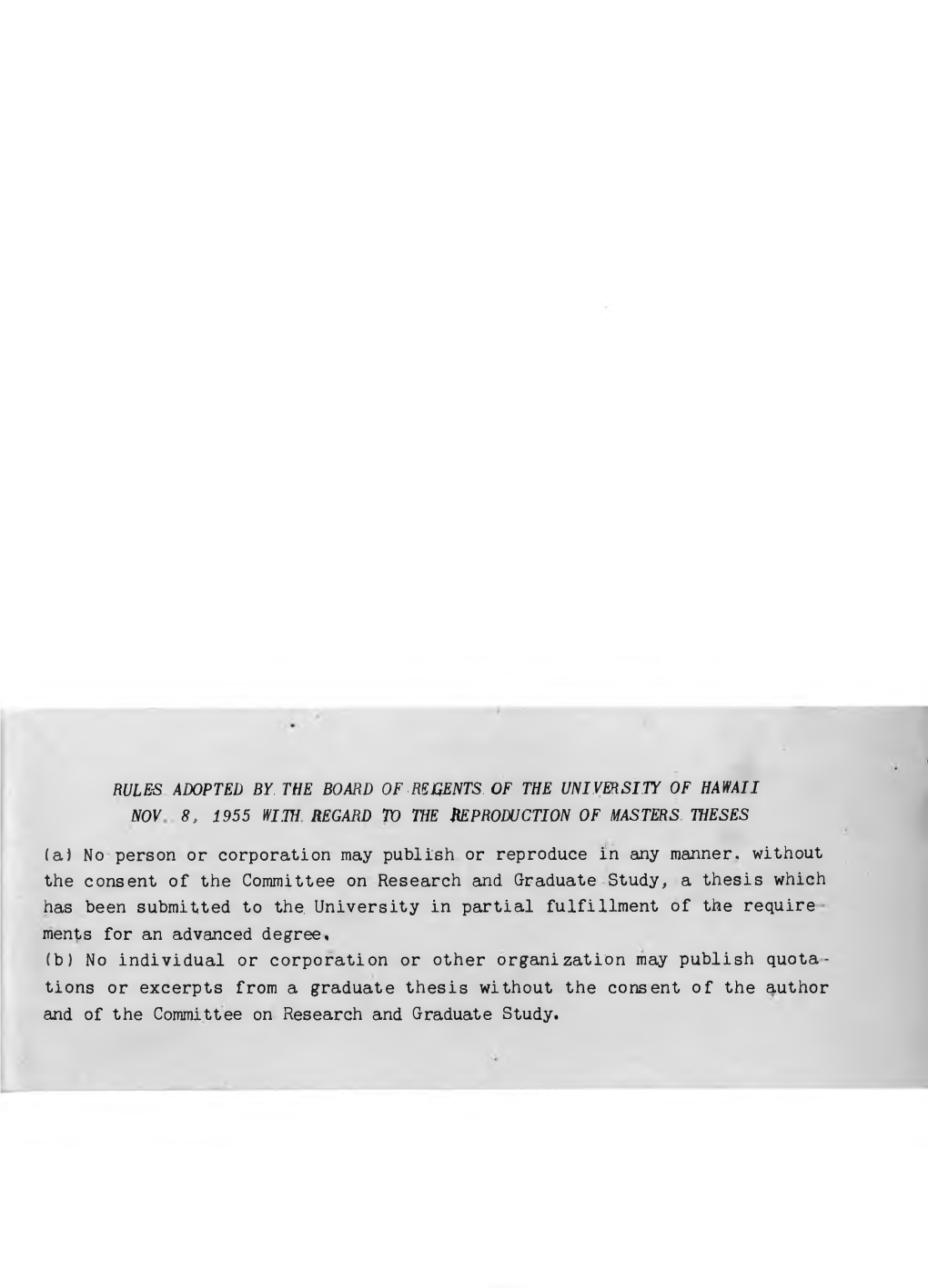 Rule-S Adopted By. the Board Of-Regents. of the University of Hawaii Nov 8, 1955 with Regard to the Reproduction of Masters. Theses