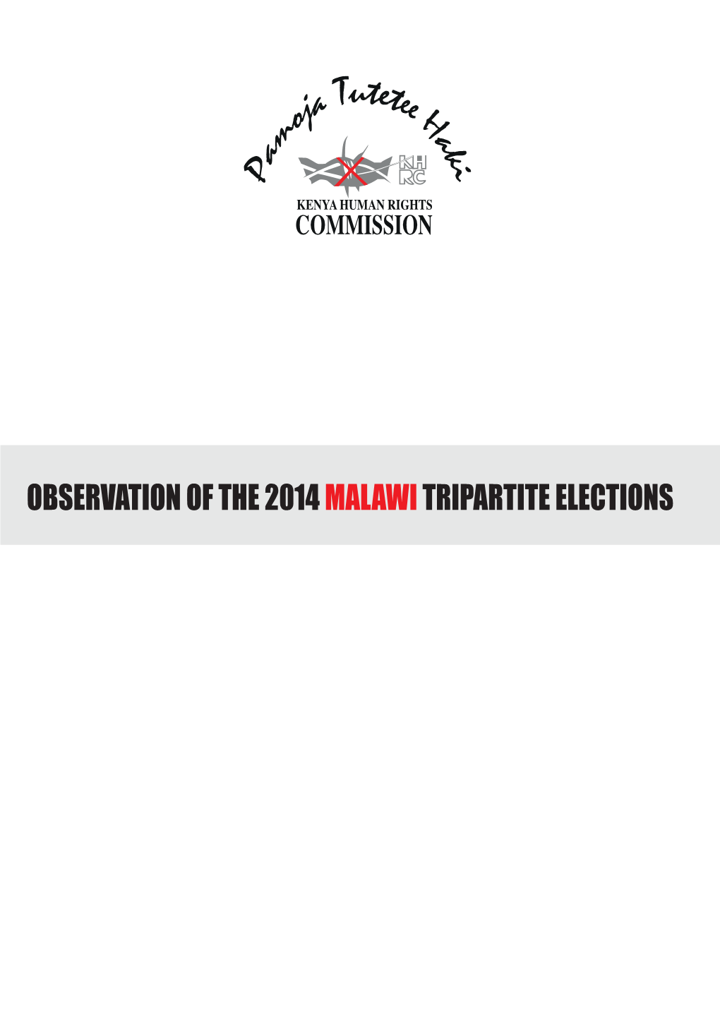 OBSERVATION of the 2014 MALAWI TRIPARTITE ELECTIONS Table of Contents 1.0 Introduction