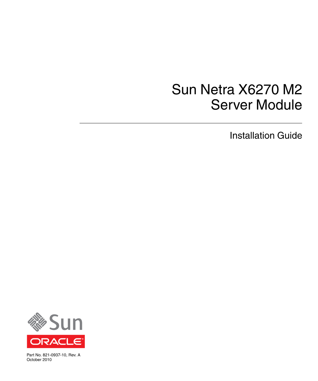 Sun Netra X6270 M2 Server Module Installation Guide • October 2010 Reinstalling the Oracle Solaris Operating System 40 Download the Oracle Solaris Operating System 40