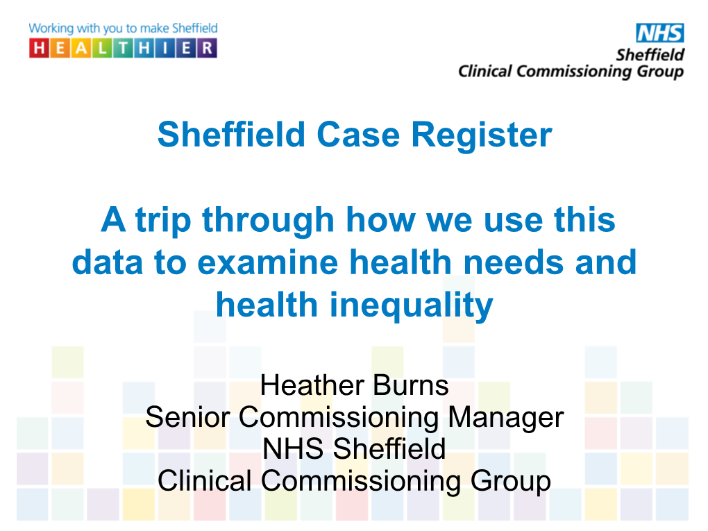 Sheffield Case Register a Trip Through How We Use This Data to Examine