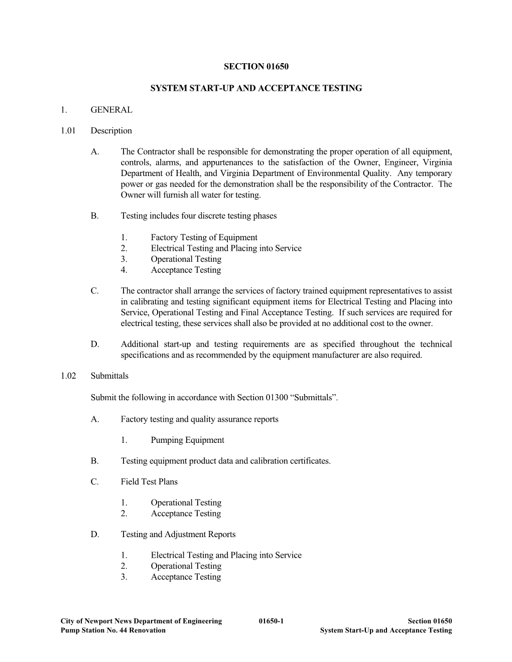 SECTION 01650 SYSTEM START-UP and ACCEPTANCE TESTING 1. GENERAL 1.01 Description A. the Contractor Shall Be Responsible for Demo