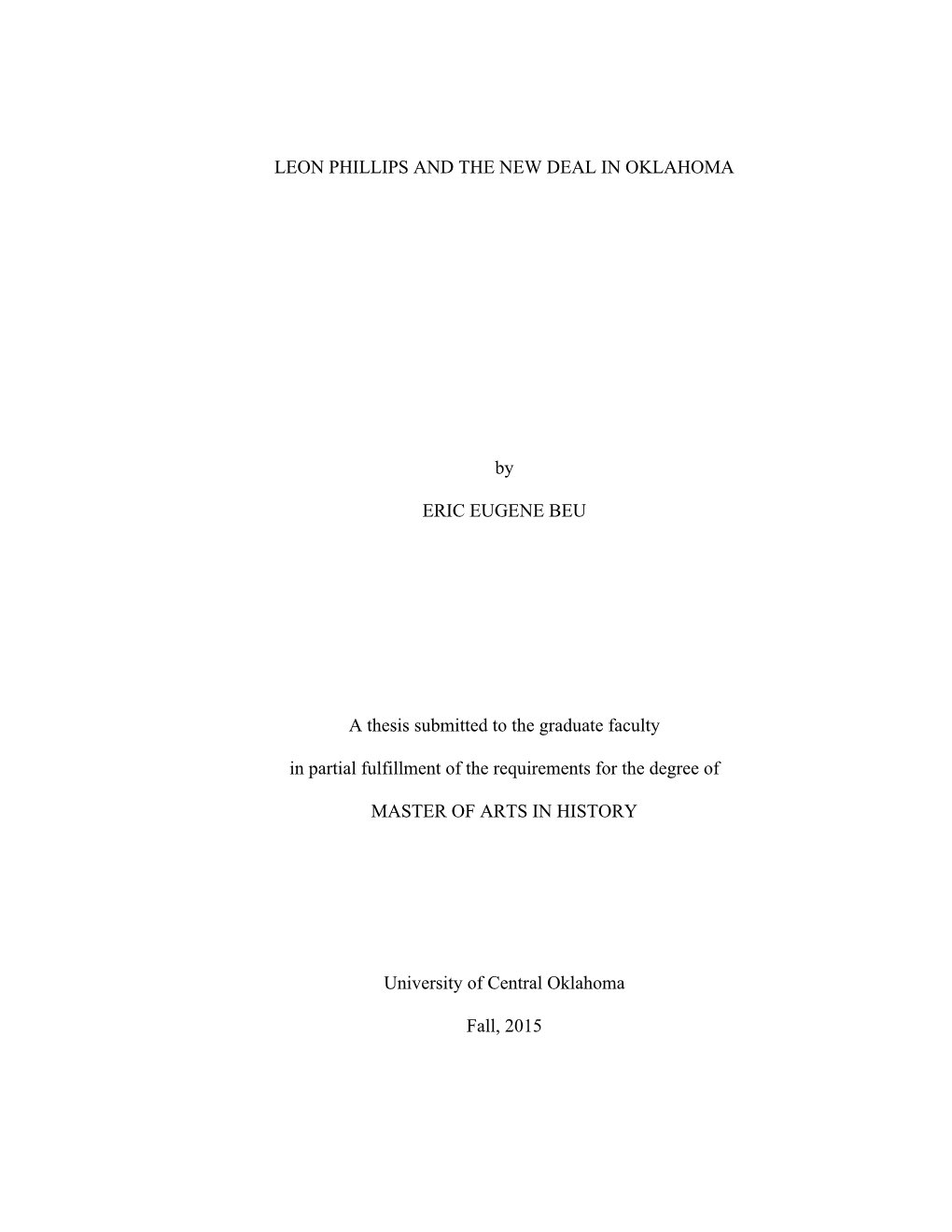 LEON PHILLIPS and the NEW DEAL in OKLAHOMA by ERIC EUGENE BEU a Thesis Submitted to the Graduate Faculty in Partial Fulfillment