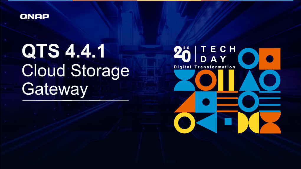 QNAP QTS 4.4.1 FILE/BLOCK CLOUD GATEWAY the FAST LANE CONNECTING ON-PREMISES and CLOUD DATA STORAGE Digital Transformation