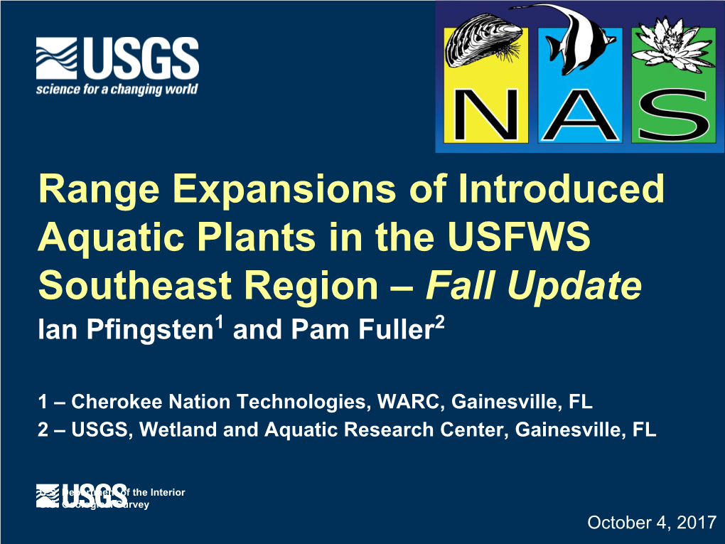 Range Expansions of Introduced Aquatic Plants in the USFWS Southeast Region – Fall Update Ian Pfingsten1 and Pam Fuller2