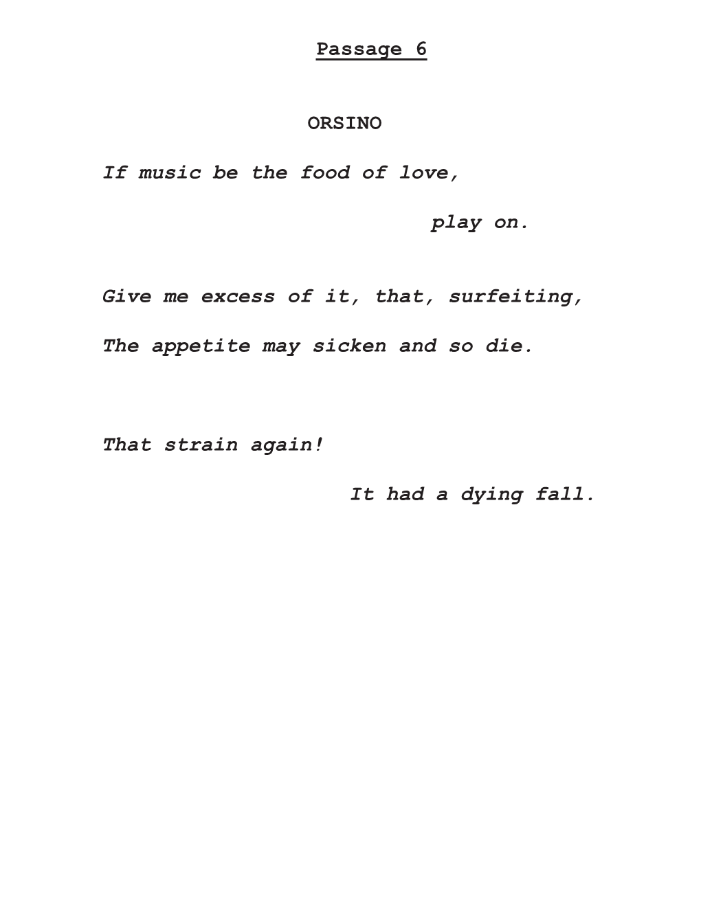 Passage 6 ORSINO If Music Be the Food of Love, Play On. Give Me
