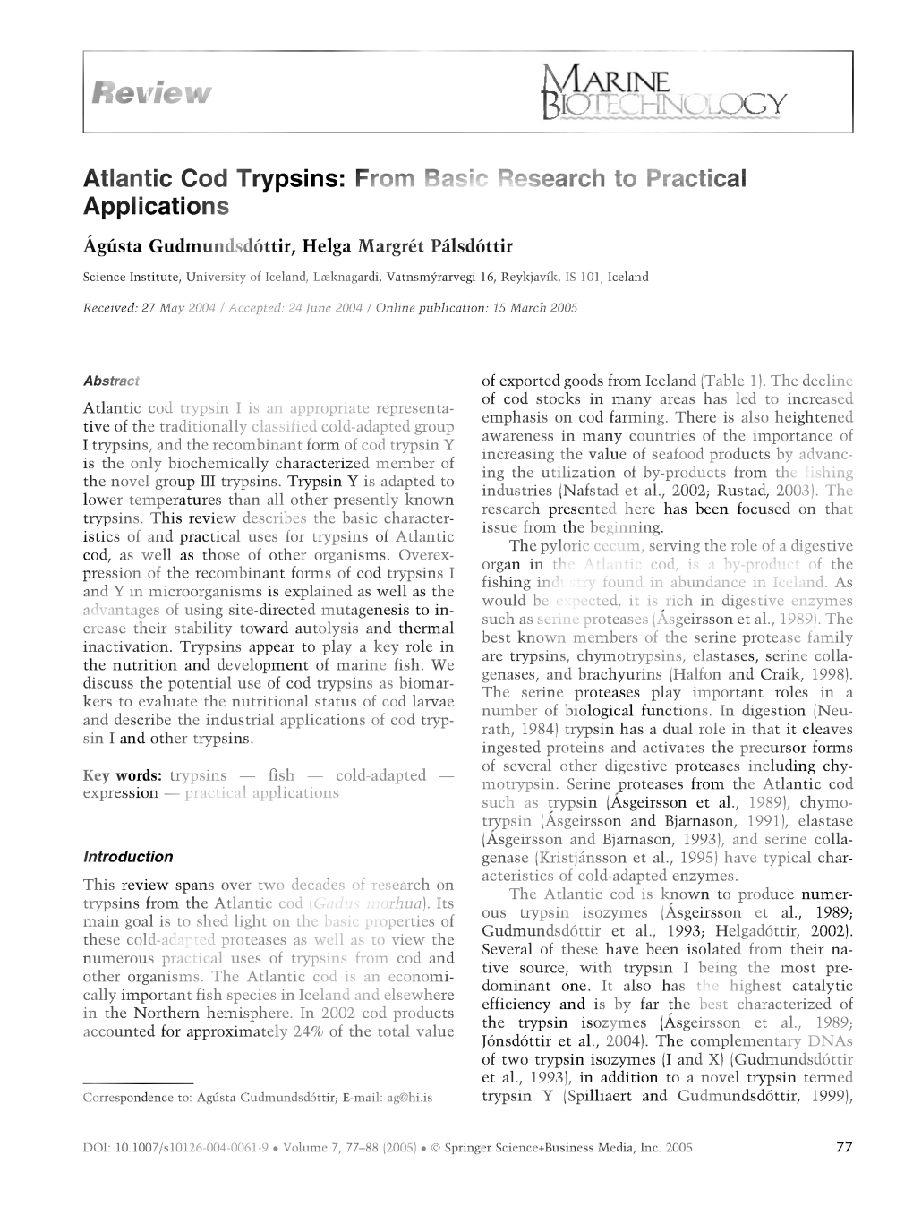 Atlantic Cod Trypsins: from Basic Research to Practical Applications Ágústa Gudmundsdóttir, Helga Margrét Pálsdóttir