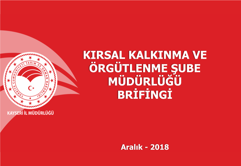 Kirsal Kalkinma Ve Örgütlenme Şube Müdürlüğü Brifingi