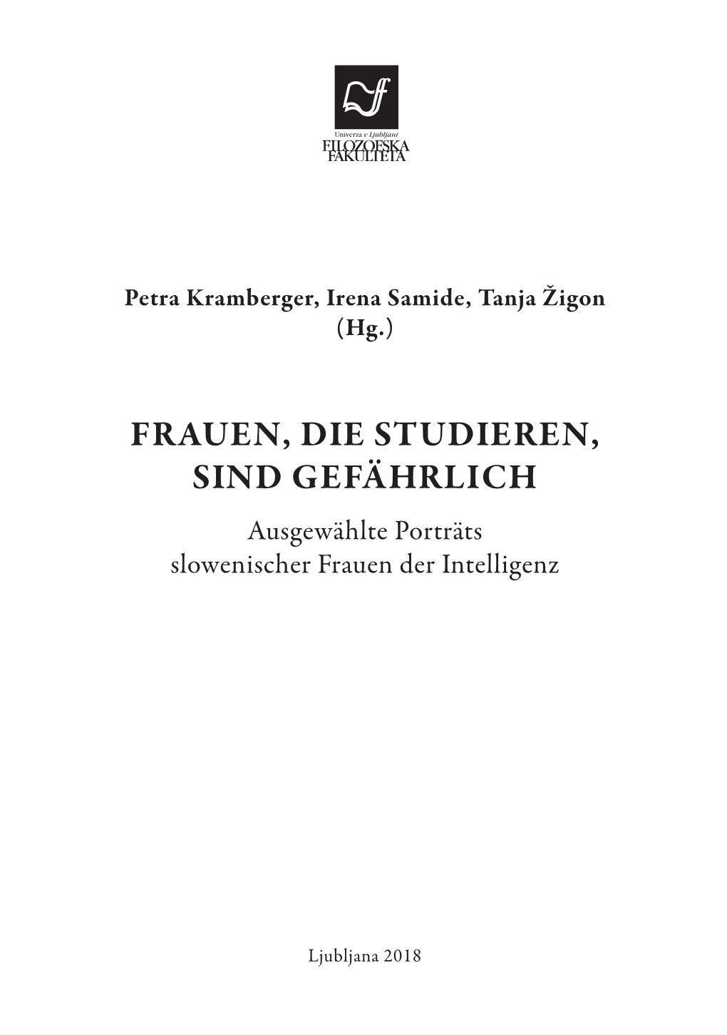 FRAUEN, DIE STUDIEREN, SIND GEFÄHRLICH Ausgewählte Porträts Slowenischer Frauen Der Intelligenz